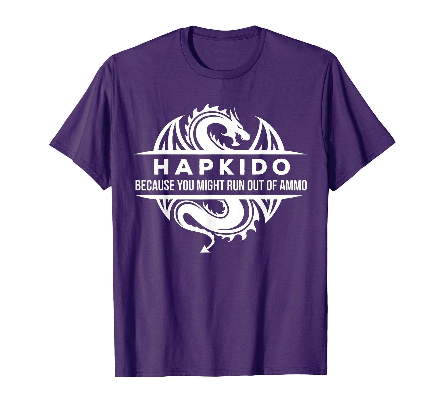 Hapkido You May Run Out Of Ammo Martial Arts Gift T-shirt T-Shirt