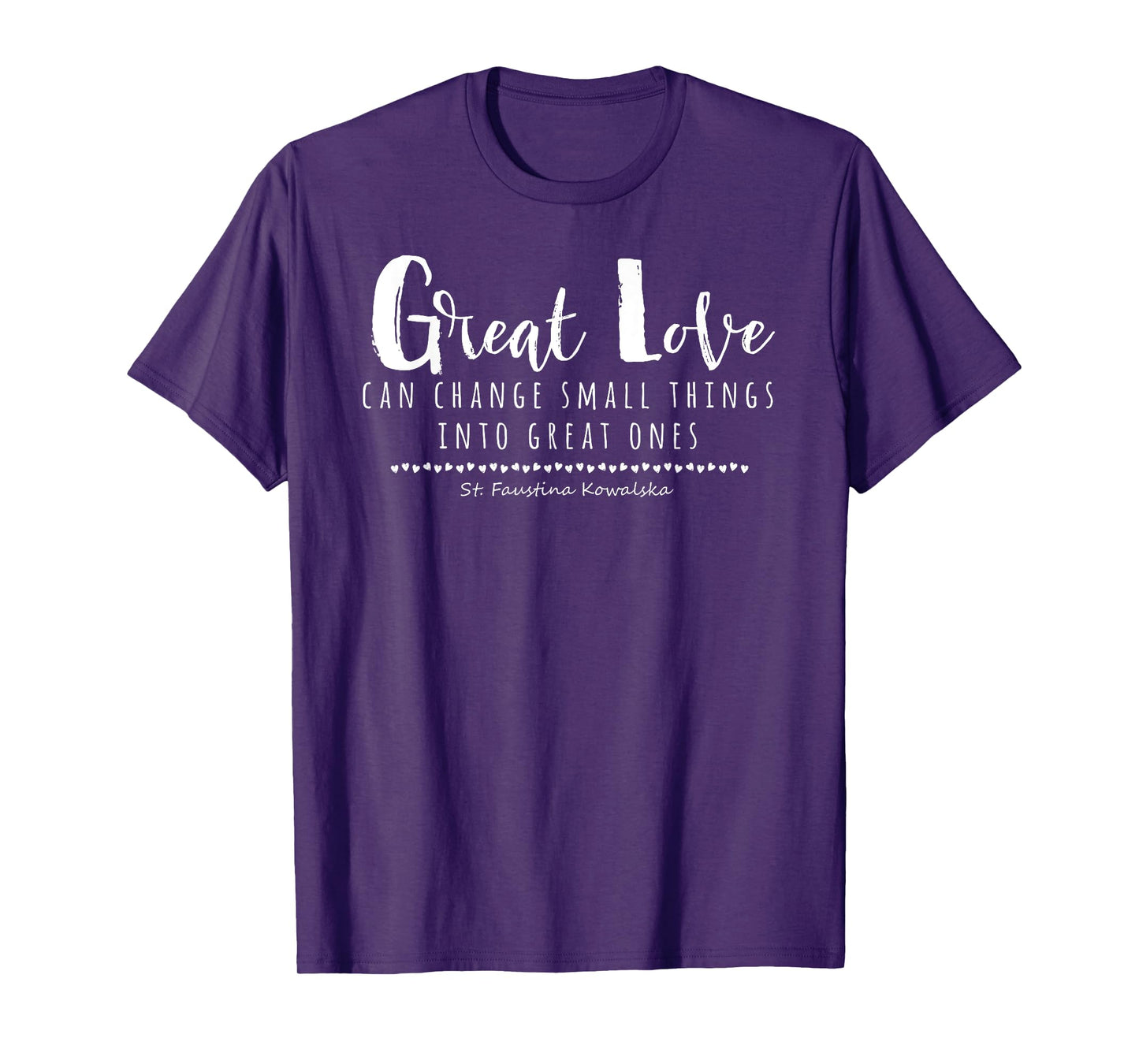 St Faustina Kowalska Great Love Catholic Quote Divine Mercy T-Shirt