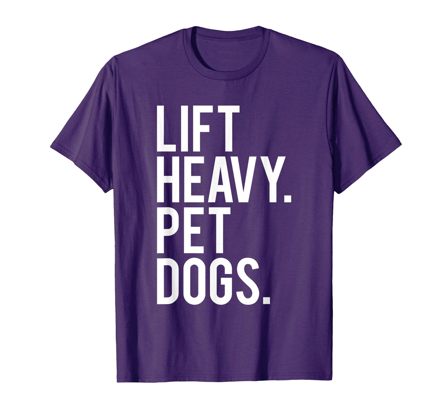 Lift Heavy Pet Dogs Funny Gym Workout Gift For Weight Lifter T-Shirt