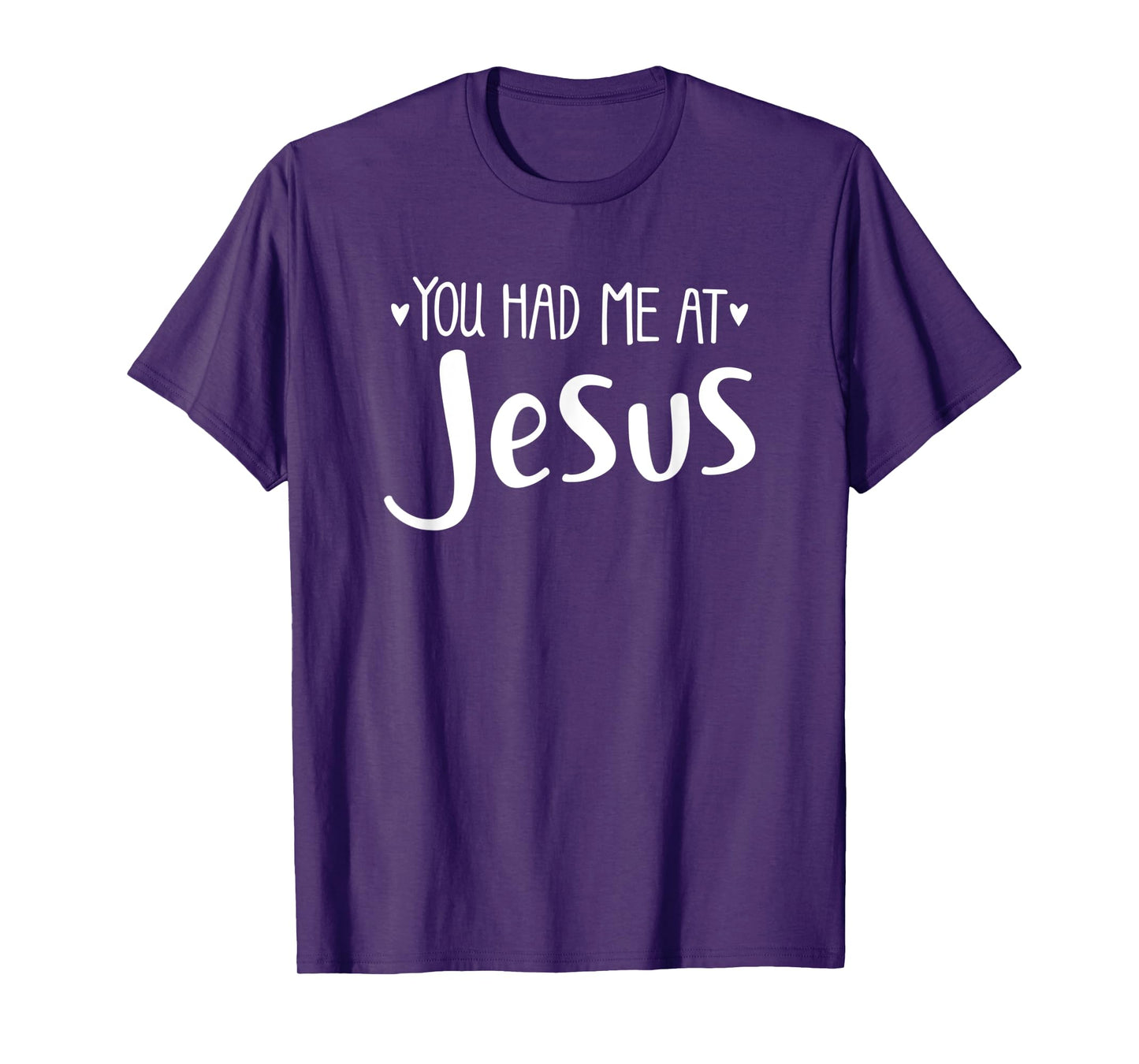 YOU HAD ME AT JESUS - christian love lord savior best cute T-Shirt