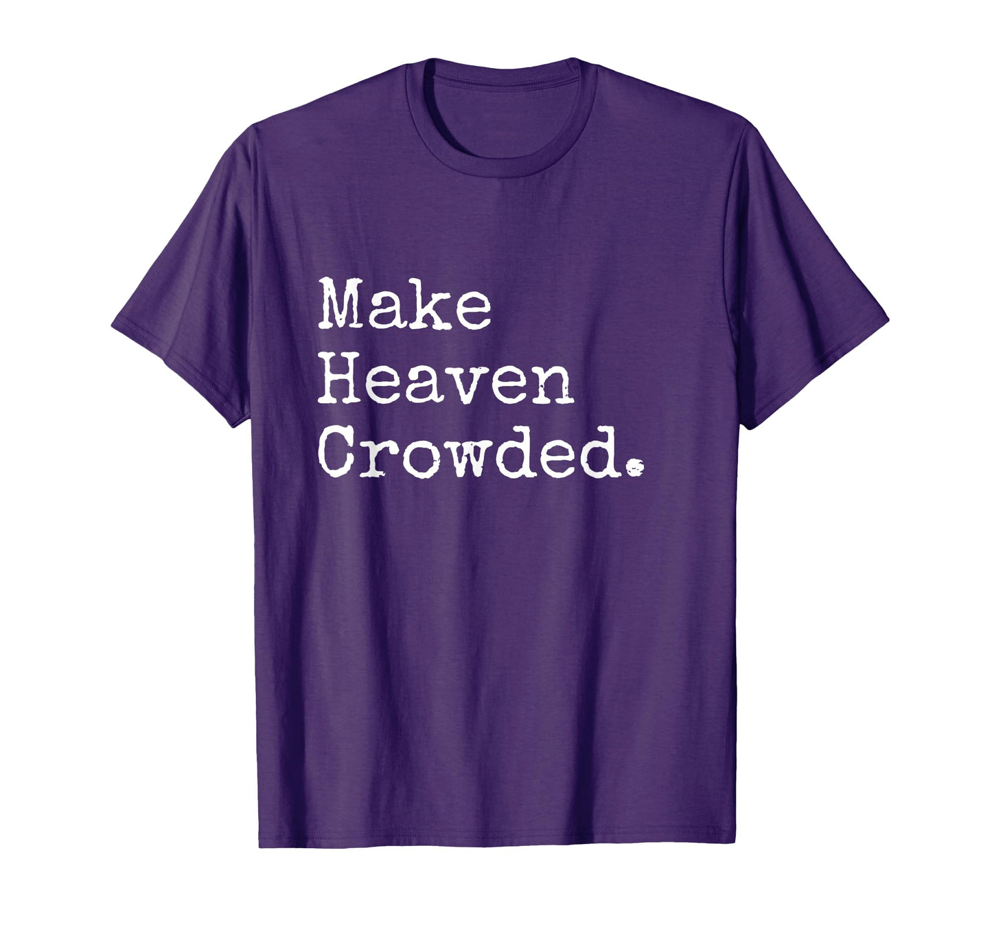 Christian Streetwear, Make Heaven Crowded T-Shirt