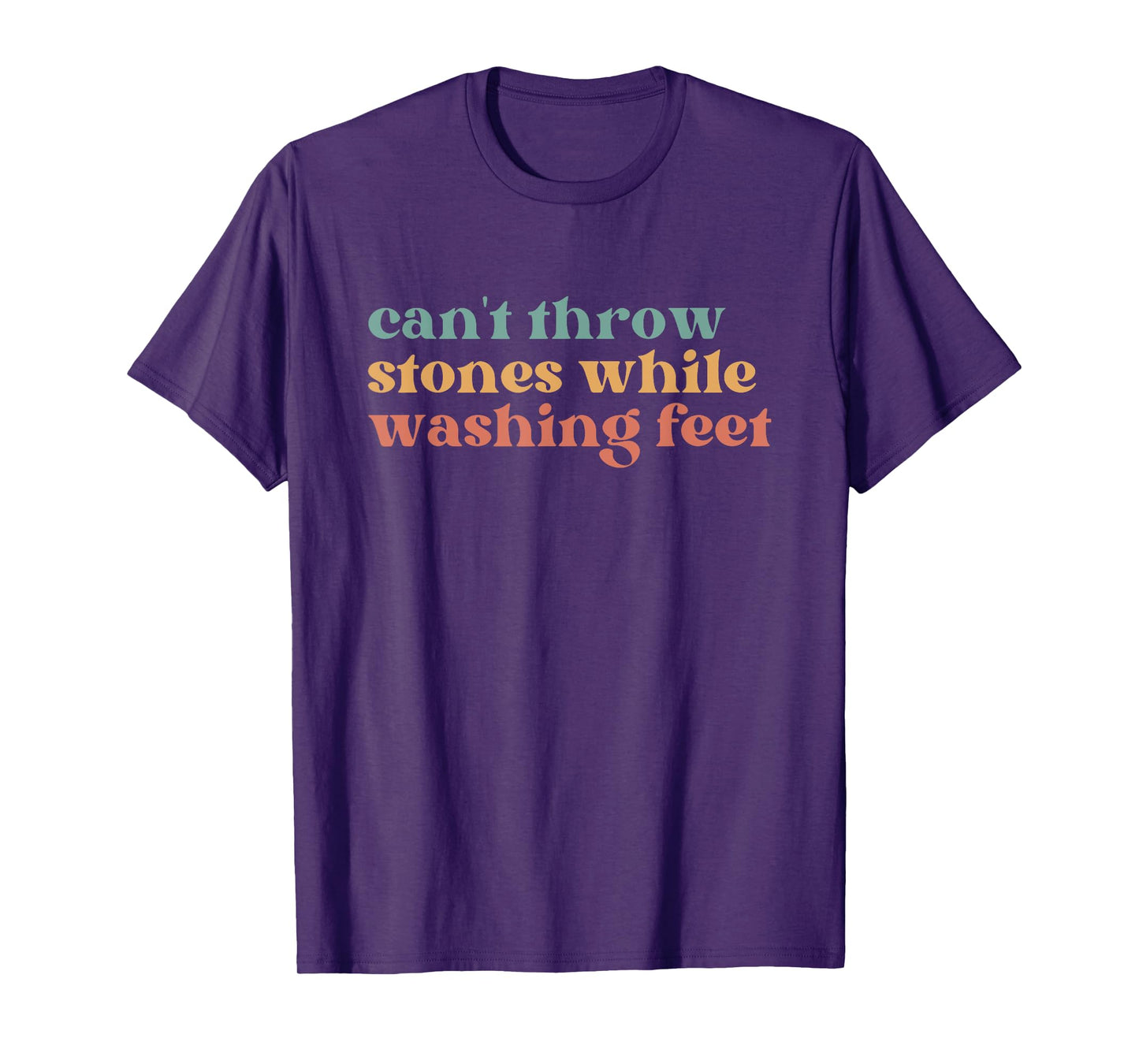 Can't Throw Stones While Washing Feet, Jesus Faith T-Shirt