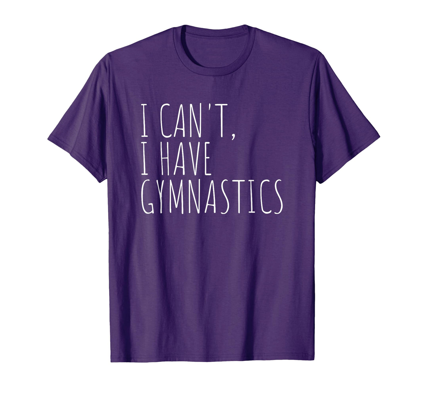 I Can't I Have Gymnastics Funny Gymnast T-Shirt