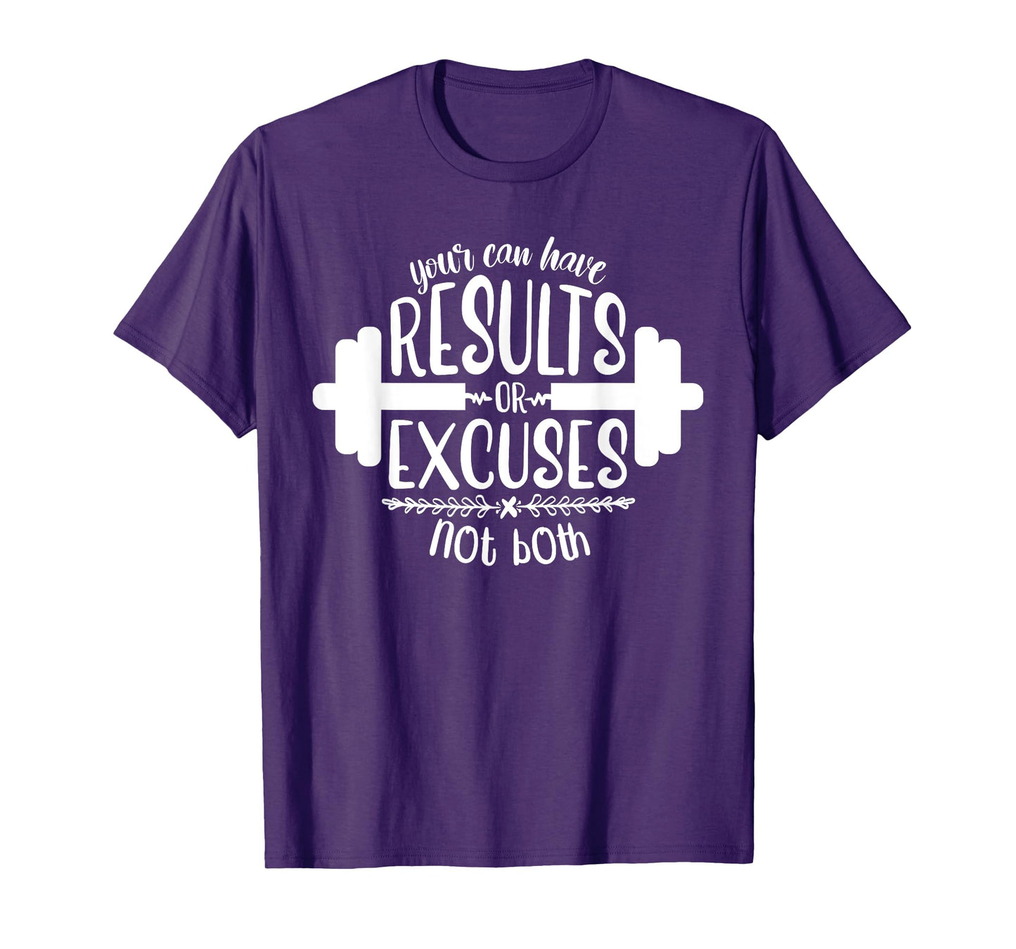 Funny Fitness Saying, Men and Women, Results Or Excuses T-Shirt