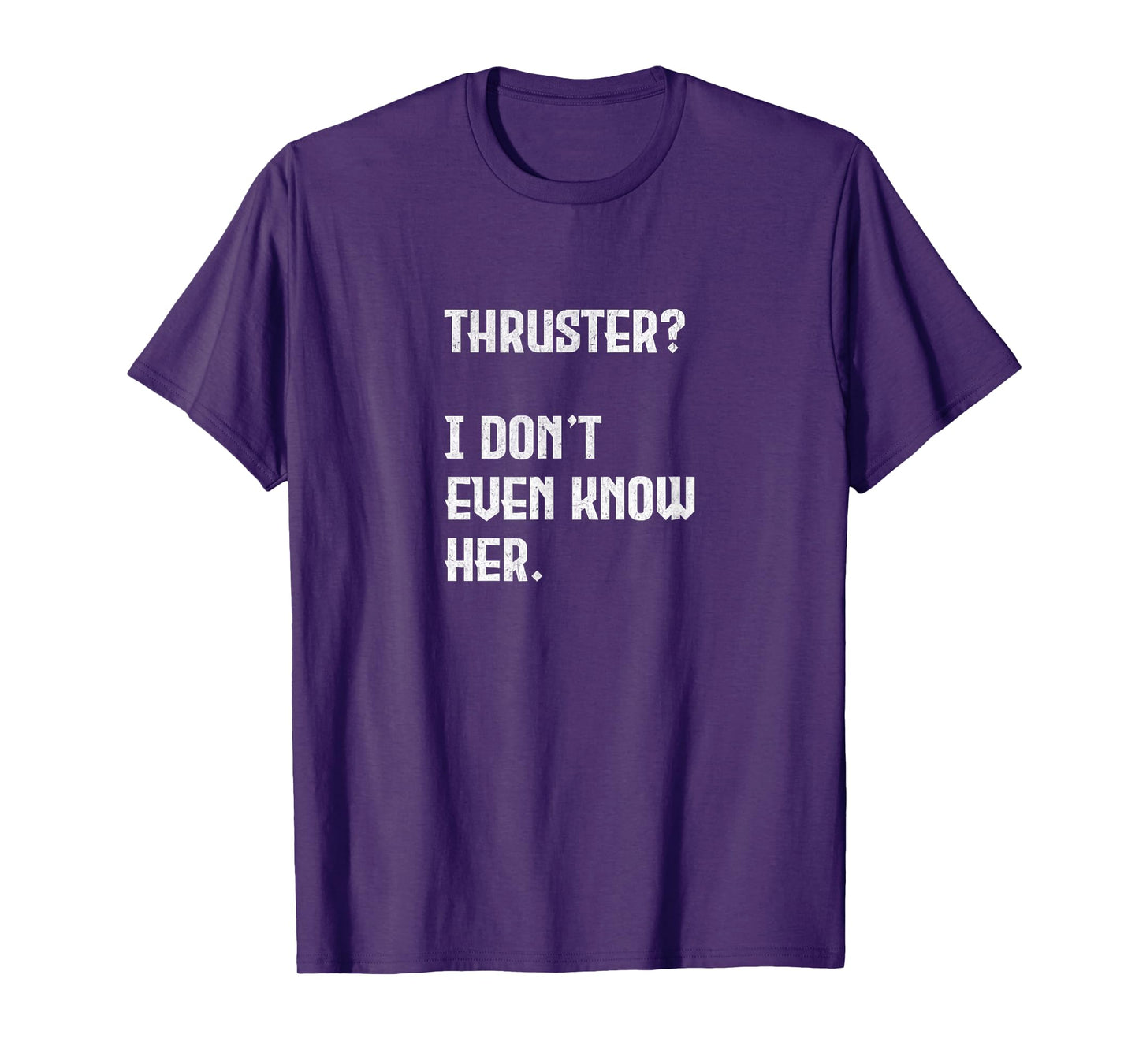 Thruster? I Don't Even Know Her. Work Out Cross T-Shirt