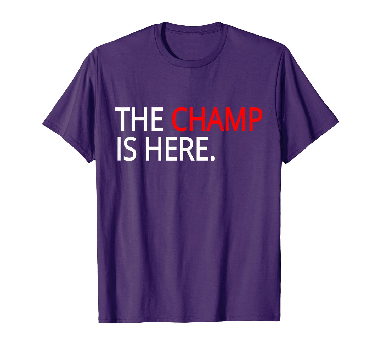 The champ is here t-shirt- gym T-Shirt