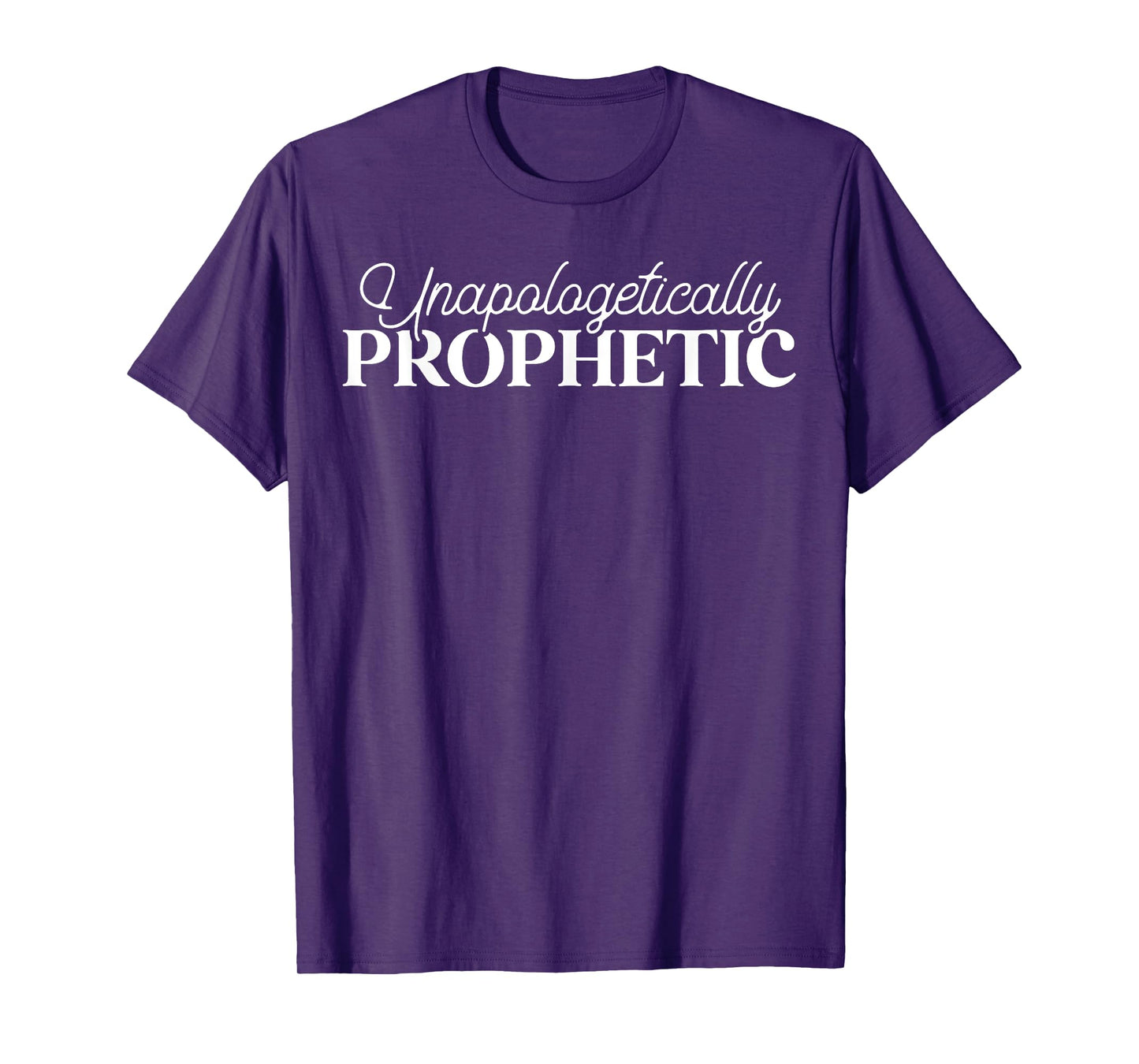Unapologetically Prophetic - Christian - Christ Jesus T-Shirt
