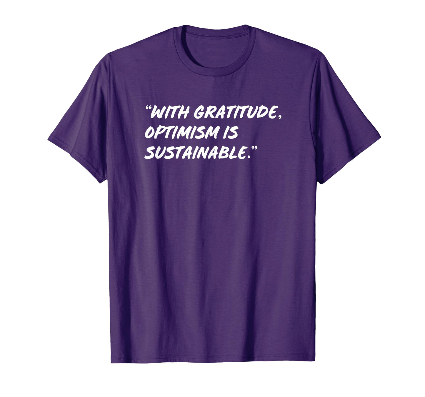 With gratitude optimism is sustainable T-Shirt