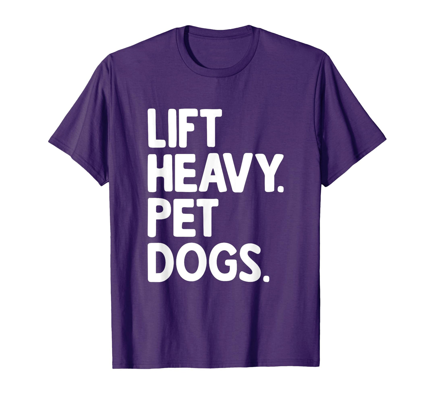 Lift Heavy Pet Dogs T-Shirt