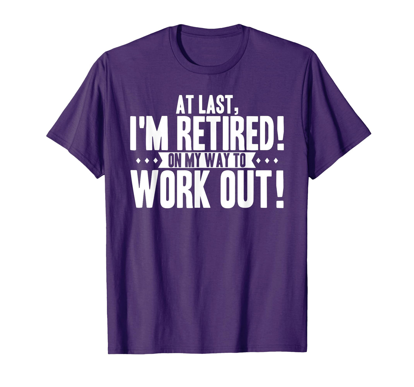 Funny Retiring Gym Lover Quote Retired Working Out Saying T-Shirt