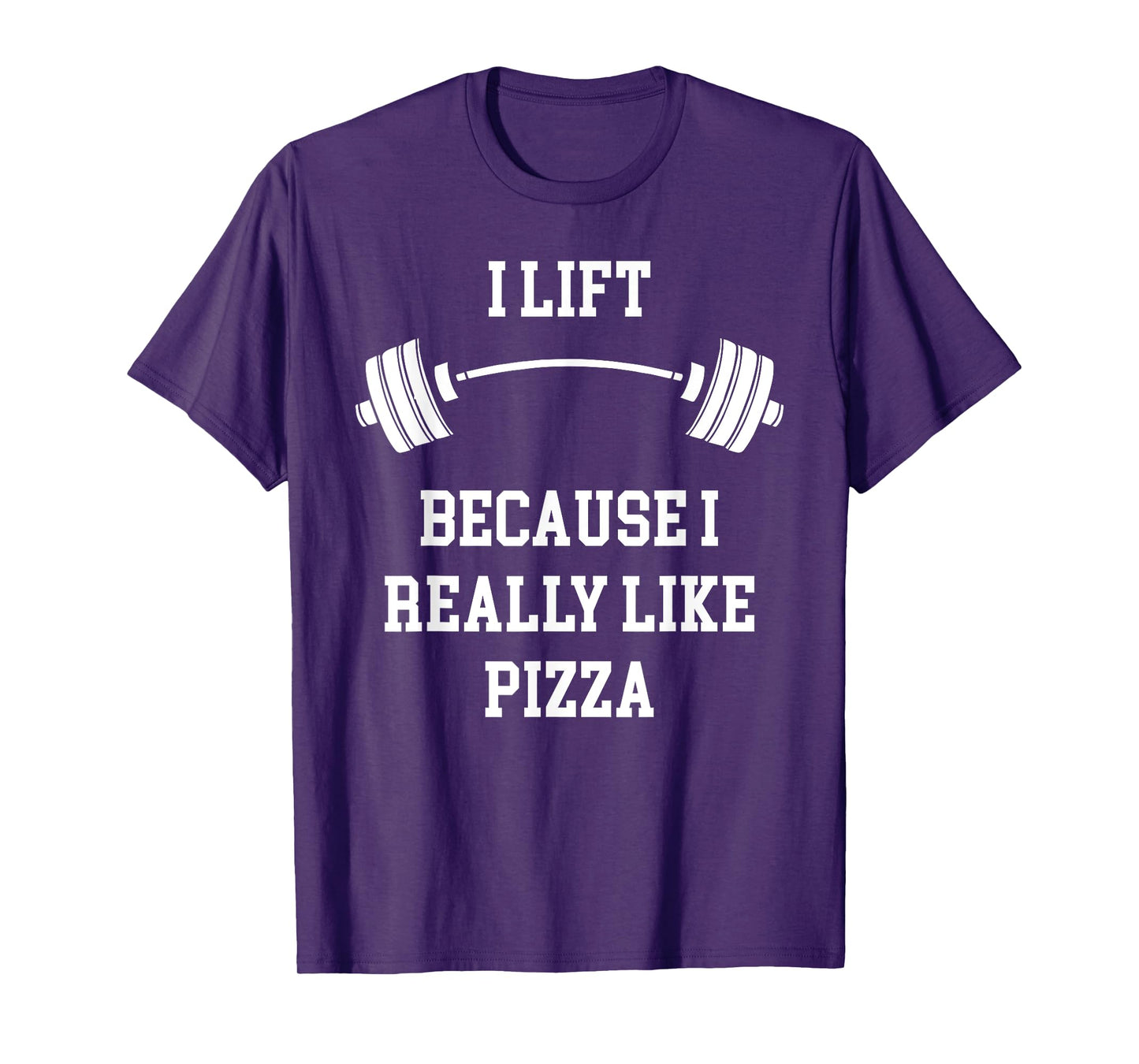 I Lift Because I Like Pizza Funny Back To Fitness Gym Lover T-Shirt