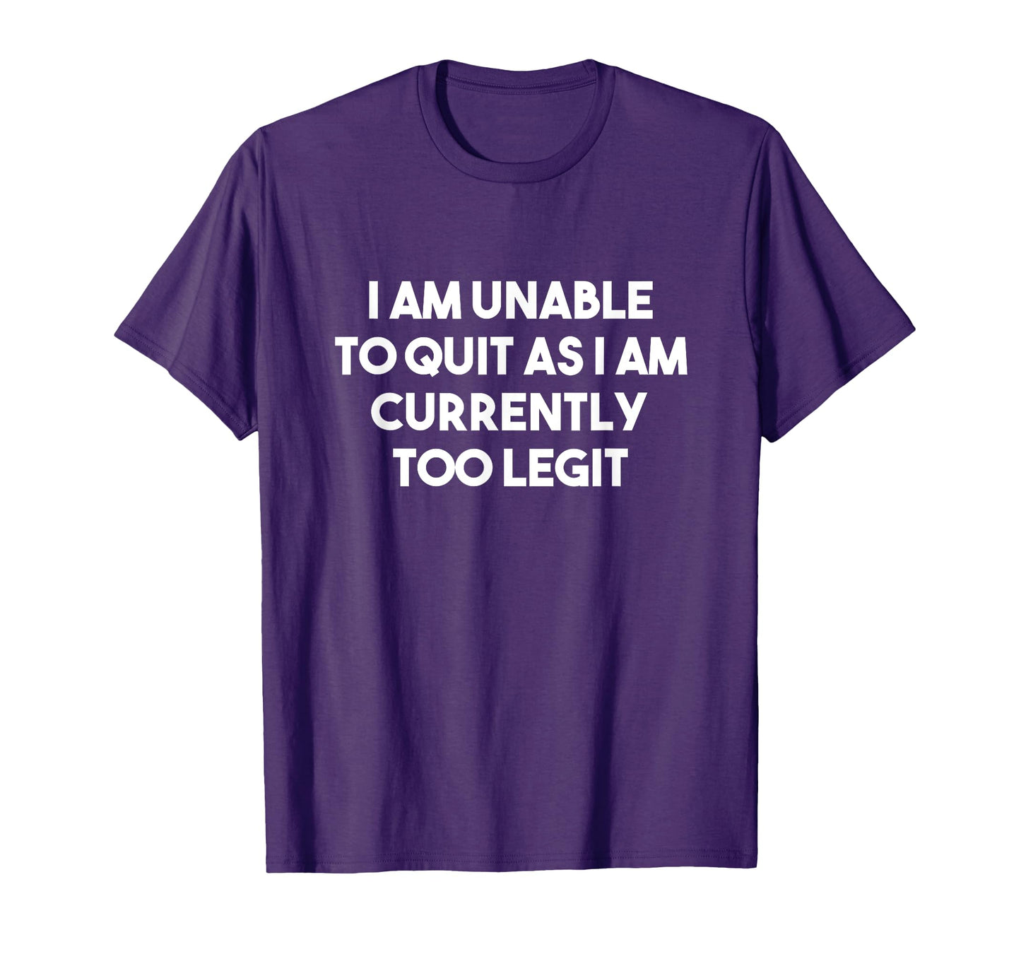 I Am Unable To Quit Currently Too Legit MC T-Shirt T-Shirt