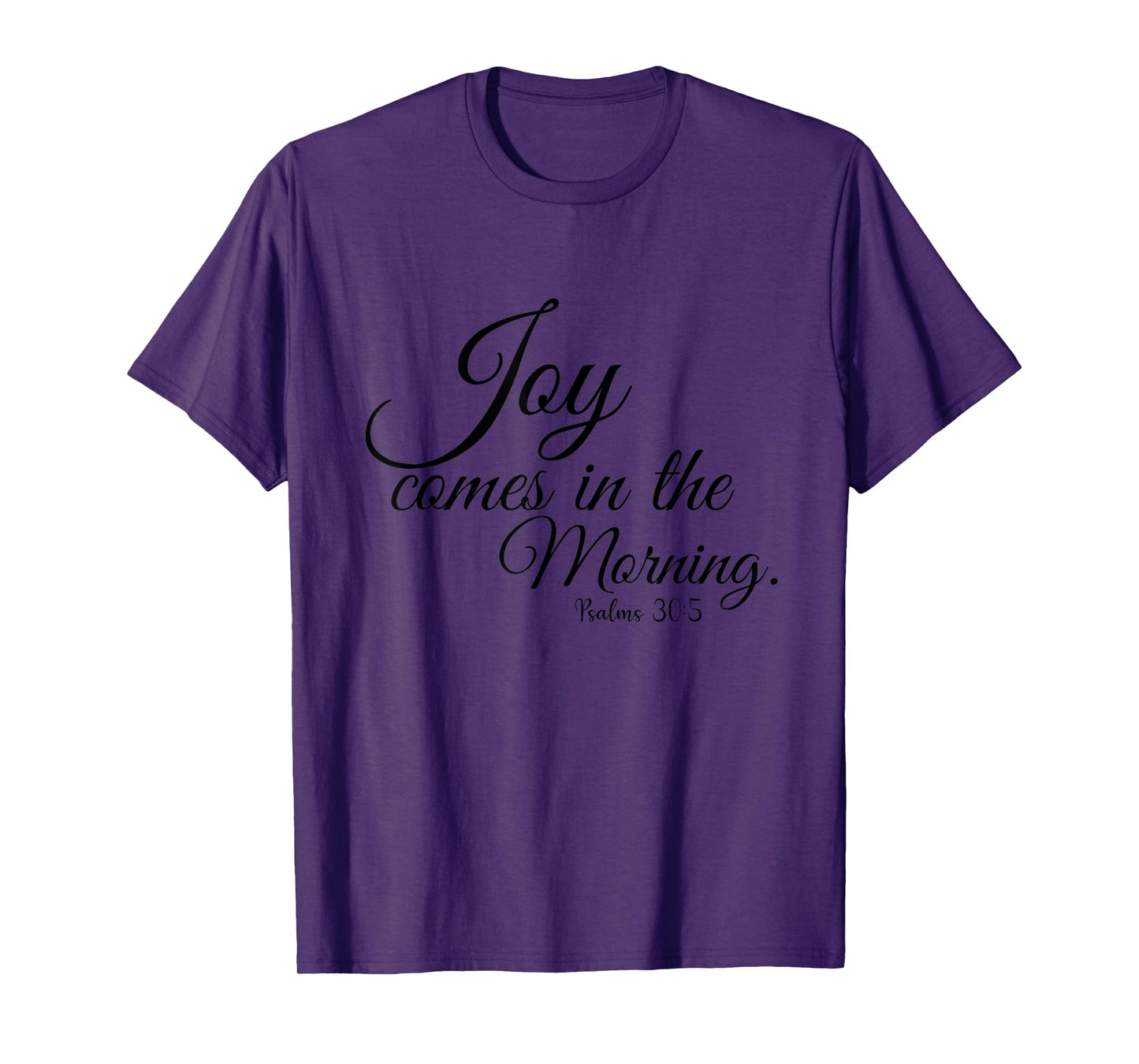 Joy comes in the Morning Psalms 30 Christian Verses Bible T-Shirt