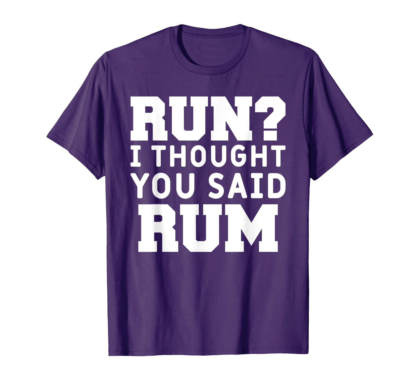 Run I Thought You Said Rum Funny Alcohol Runner Rum Lover T-Shirt
