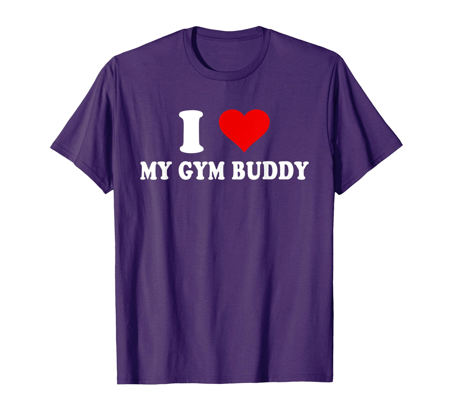 I Love My Gym Buddy T-Shirt