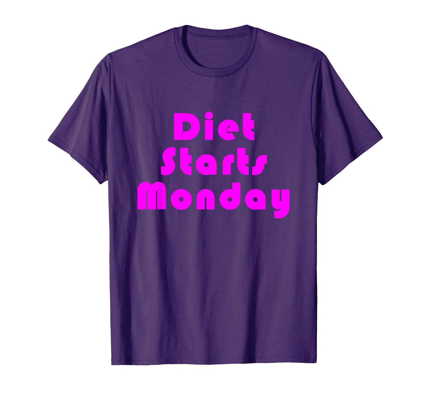 Diet Starts Monday Funny and Motivational T-Shirt