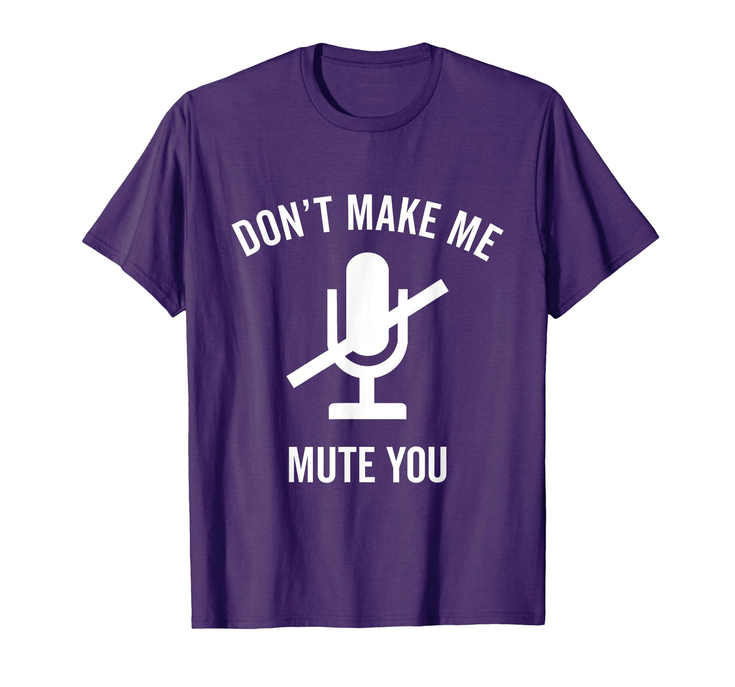 Don't Make Me Mute You Funny 2021 Teacher Virtual Class Gift T-Shirt