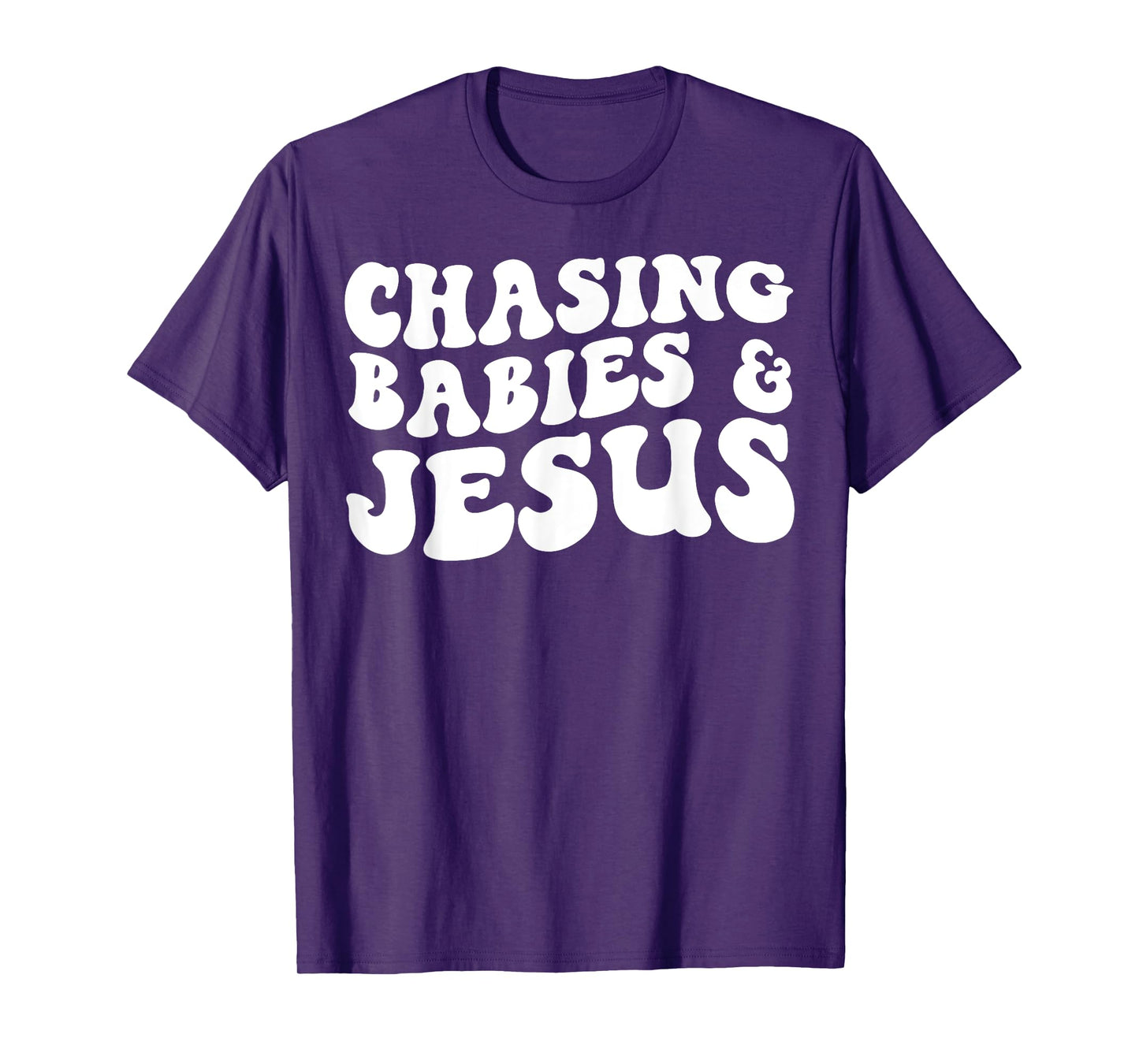 Chasing Babies And Jesus T-Shirt