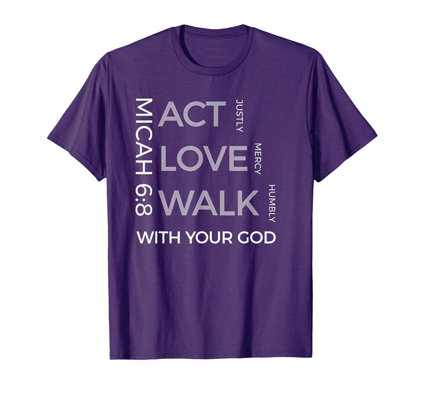Act Justly Love Mercy Walk Humbly God Micah 6:8 T-Shirts T-Shirt