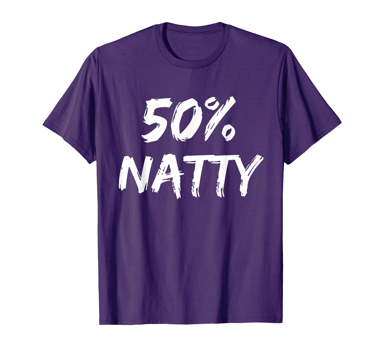 50 Percent Natty Mostly Natural Bodybuilder Steroid Joke T-Shirt