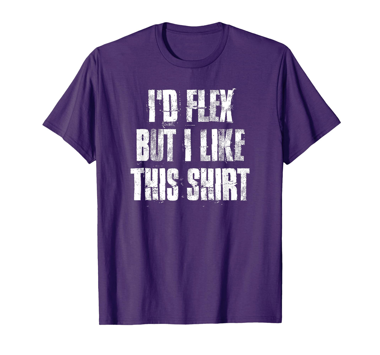I'd Flex But I Like This Gym Fitness Workout T-Shirt