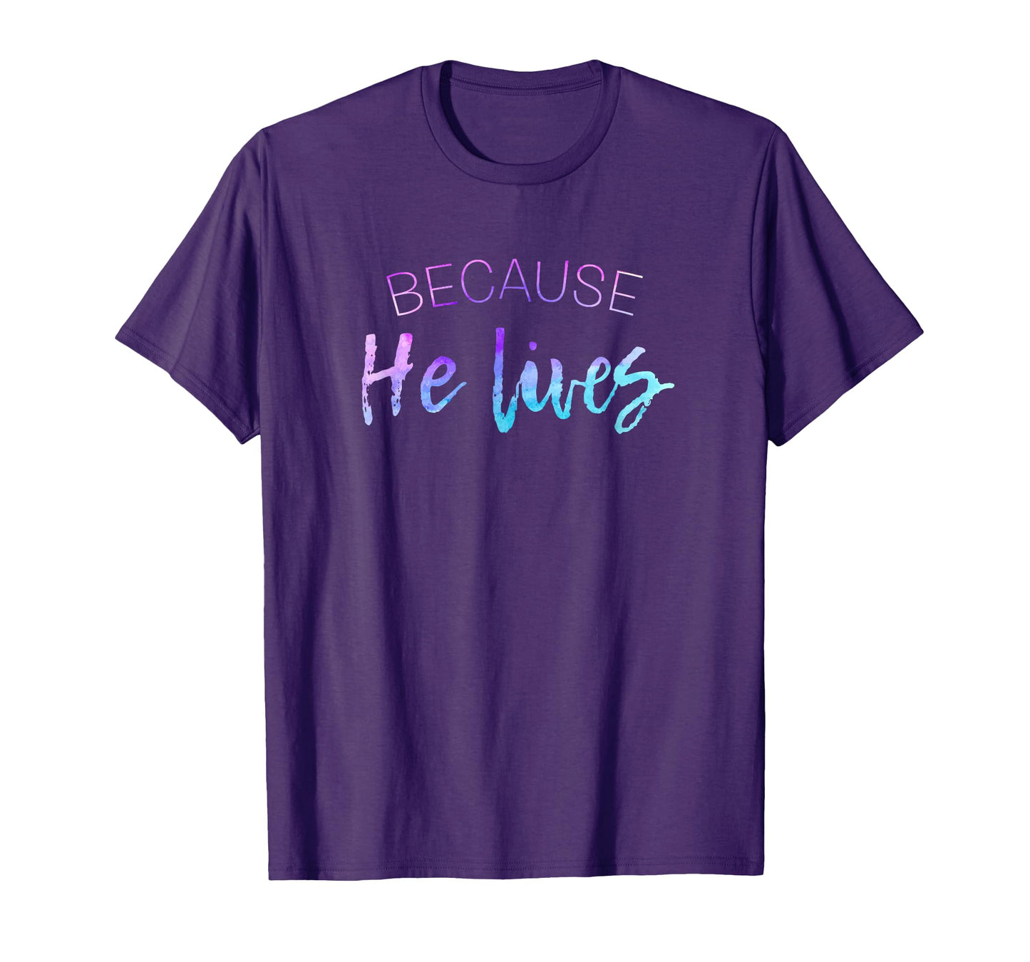Because He Lives Shirt Cute Easter Shirt Resurrection Tshirt T-Shirt