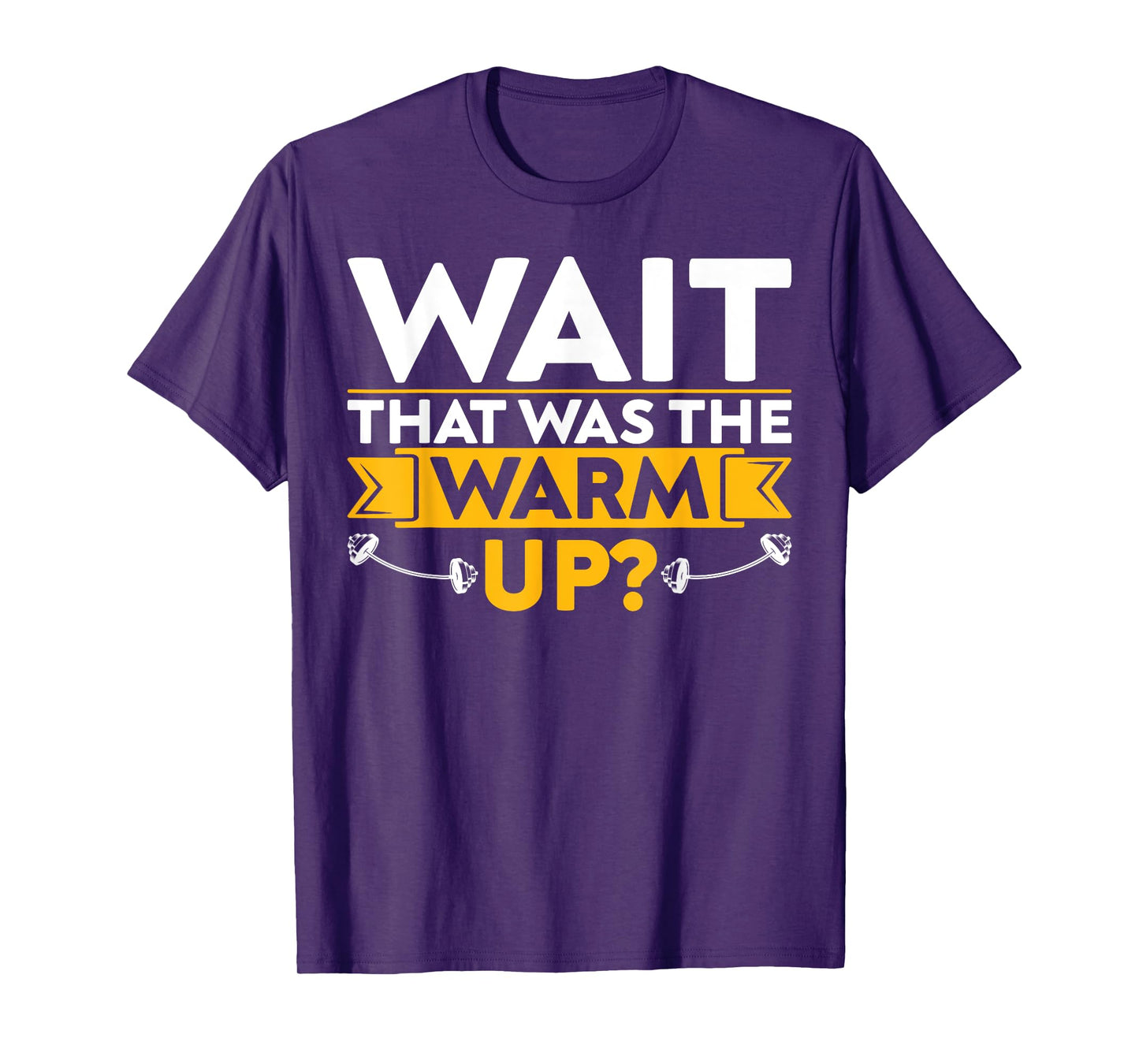 Funny Saying Fitness Wait That Was The Warm Up? T-Shirt
