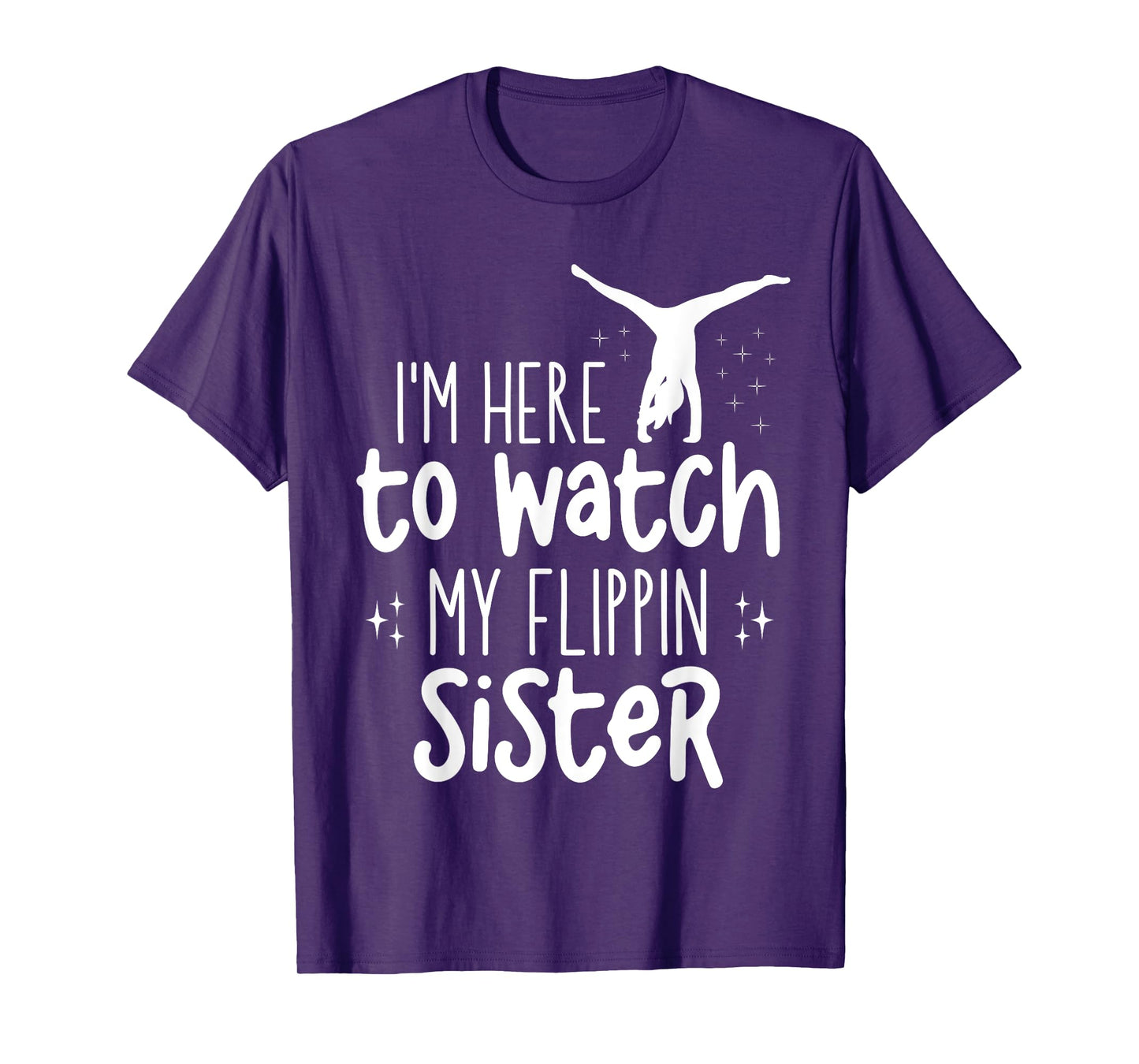 I'm Here To Watch My Flippin Sister Gymnast Cheer Sister T-Shirt