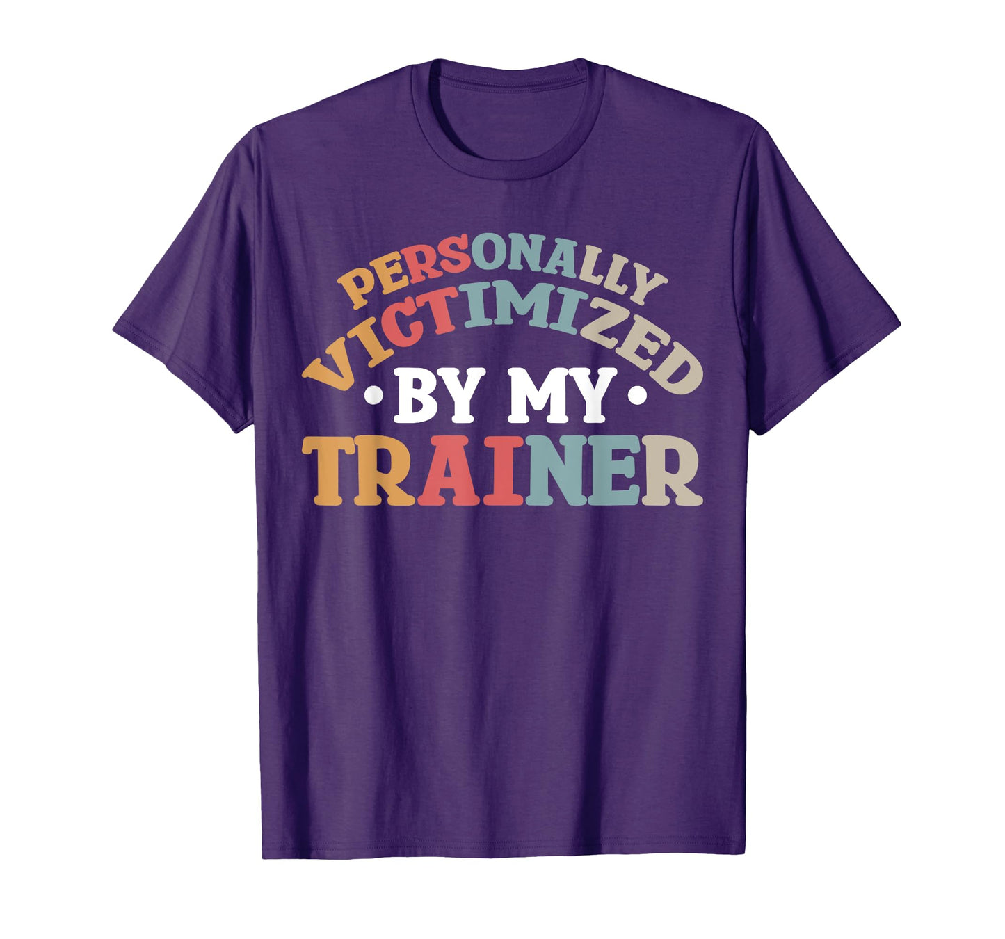 Personally Victimized By My Trainer T-Shirt