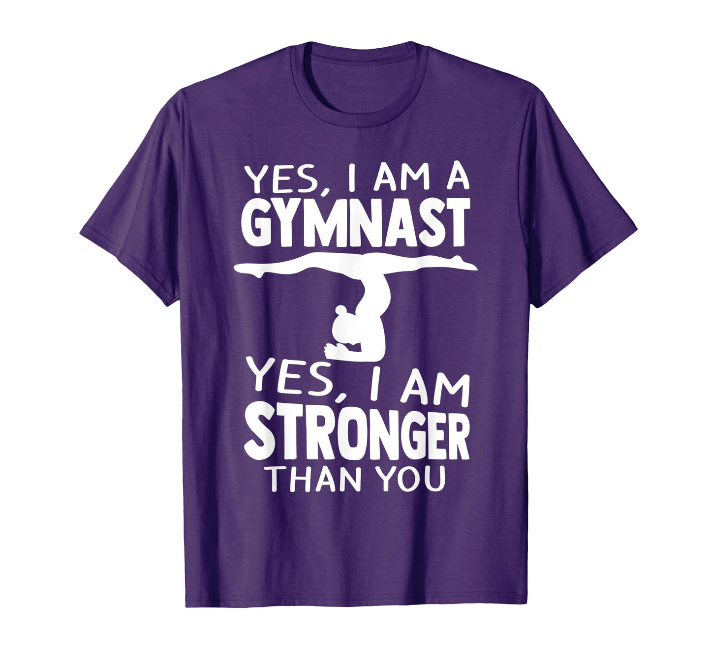 Yes, I Am Gymnast Yes, I Am Stronger Than You Gymnast T-Shirt