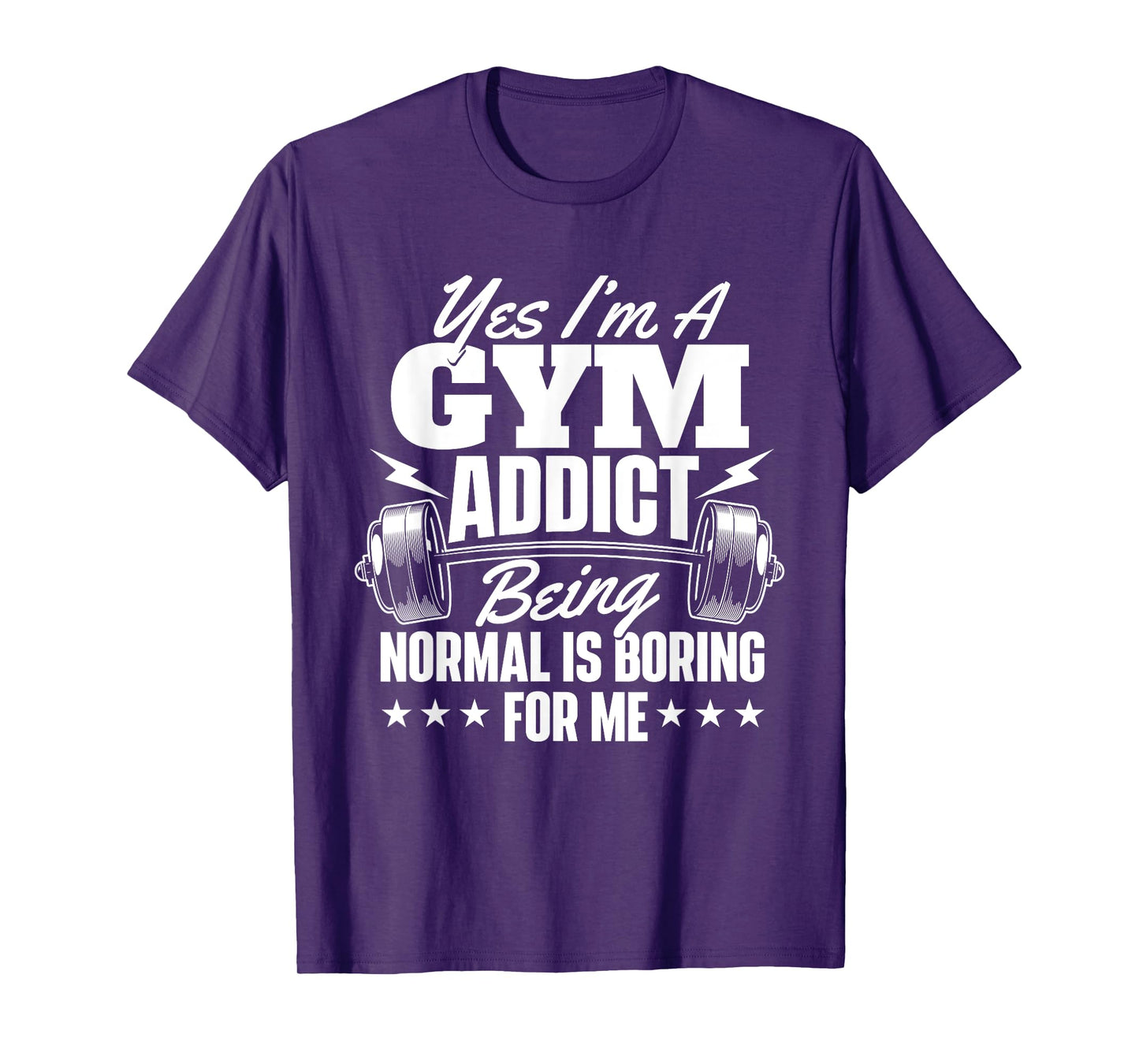 I'm A Gym Addict - Workout Gym Weightlifting Bodybuilding T-Shirt