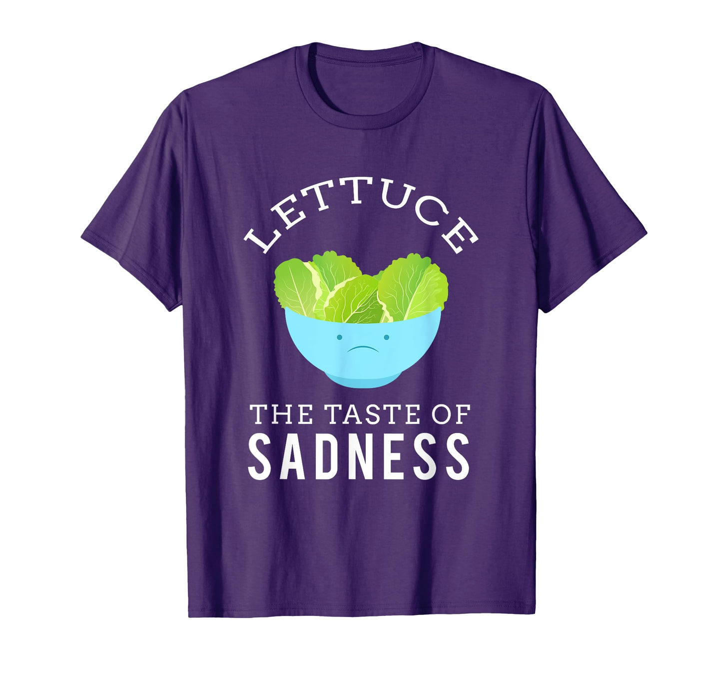 Lettuce the taste of sadness funny print T-Shirt
