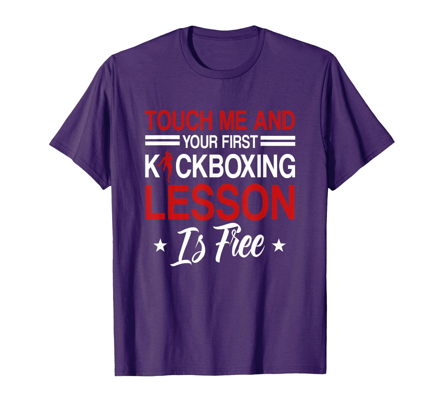 Touch Me And Your First Kickboxing Lesson Is Free Kickboxer T-Shirt