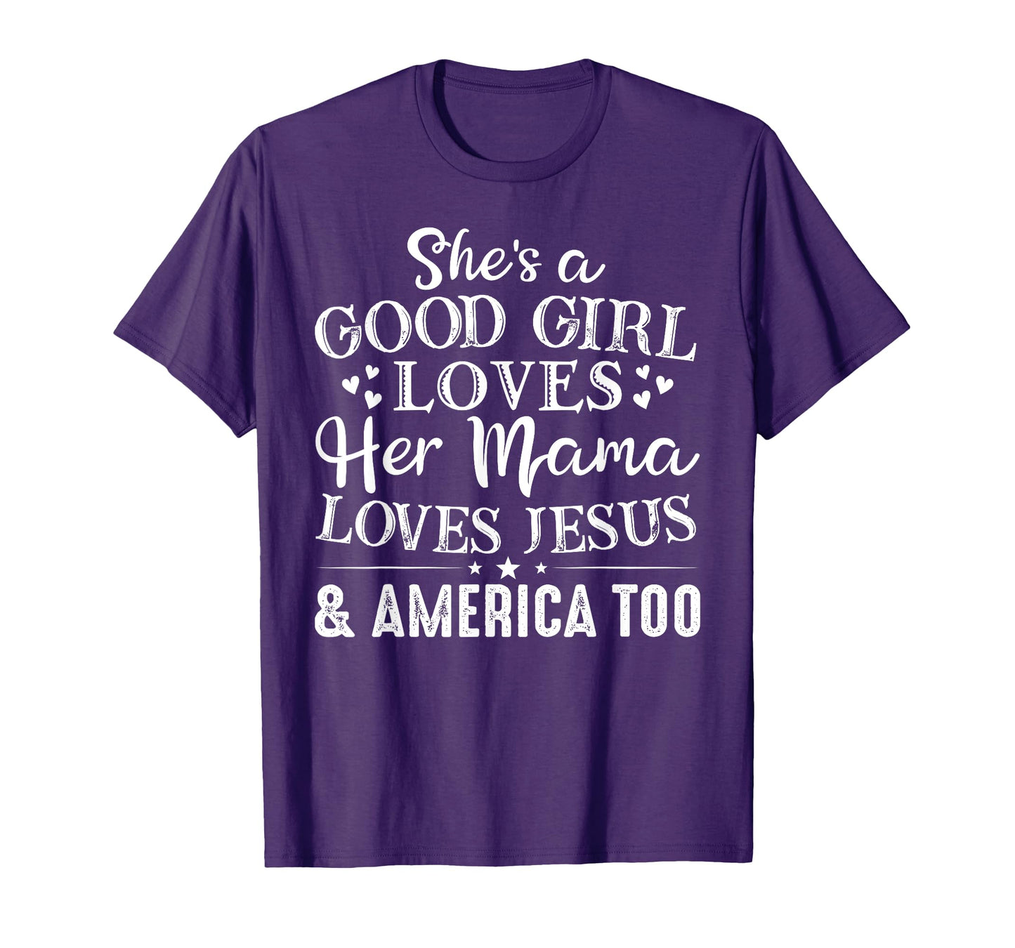 She's Good Girl Loves Her Mama Loves Jesus America Too T-Shirt