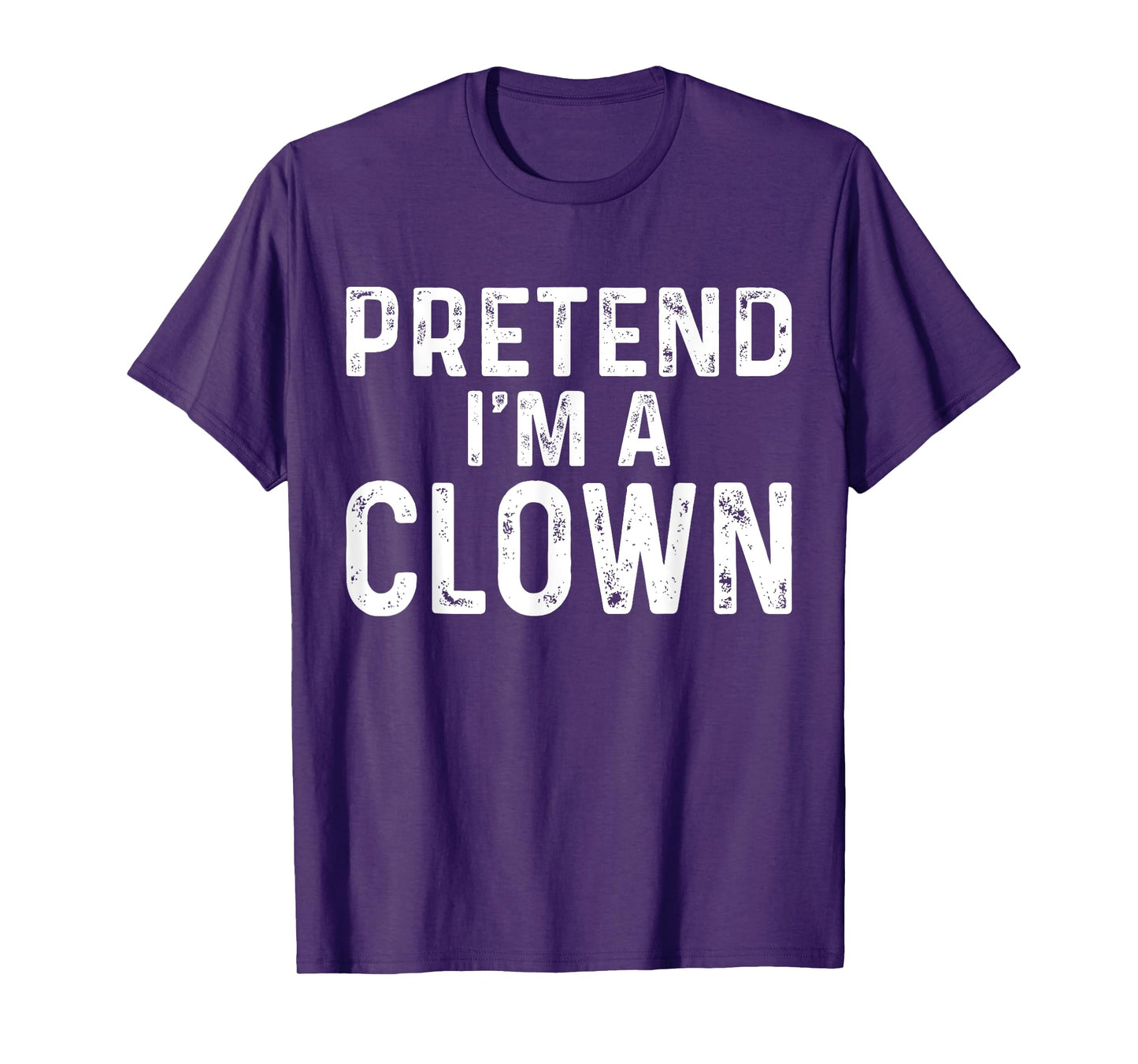 Pretend I'm A Clown Halloween Costume T-Shirt