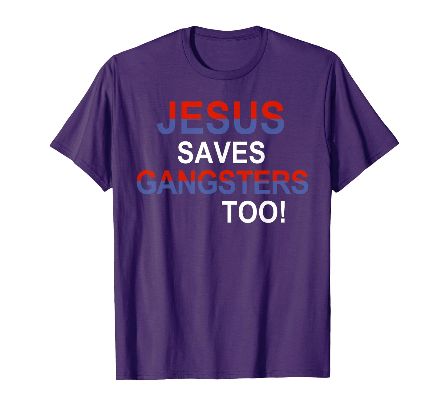 Jesus Saves Gangsters Too Funny Sign Squabble Up T-Shirt
