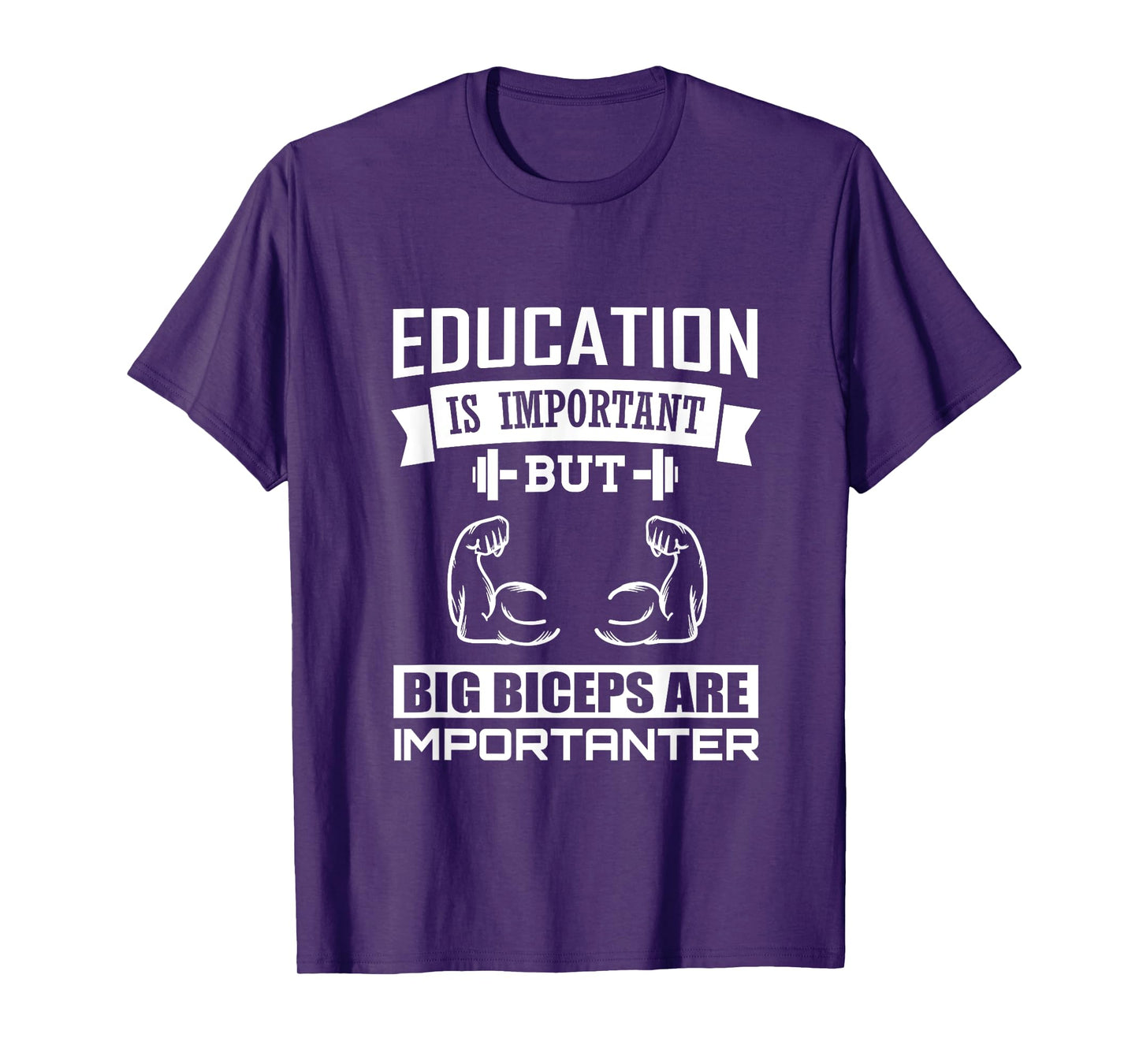 Education is important big Biceps are Importanter T-Shirt T-Shirt