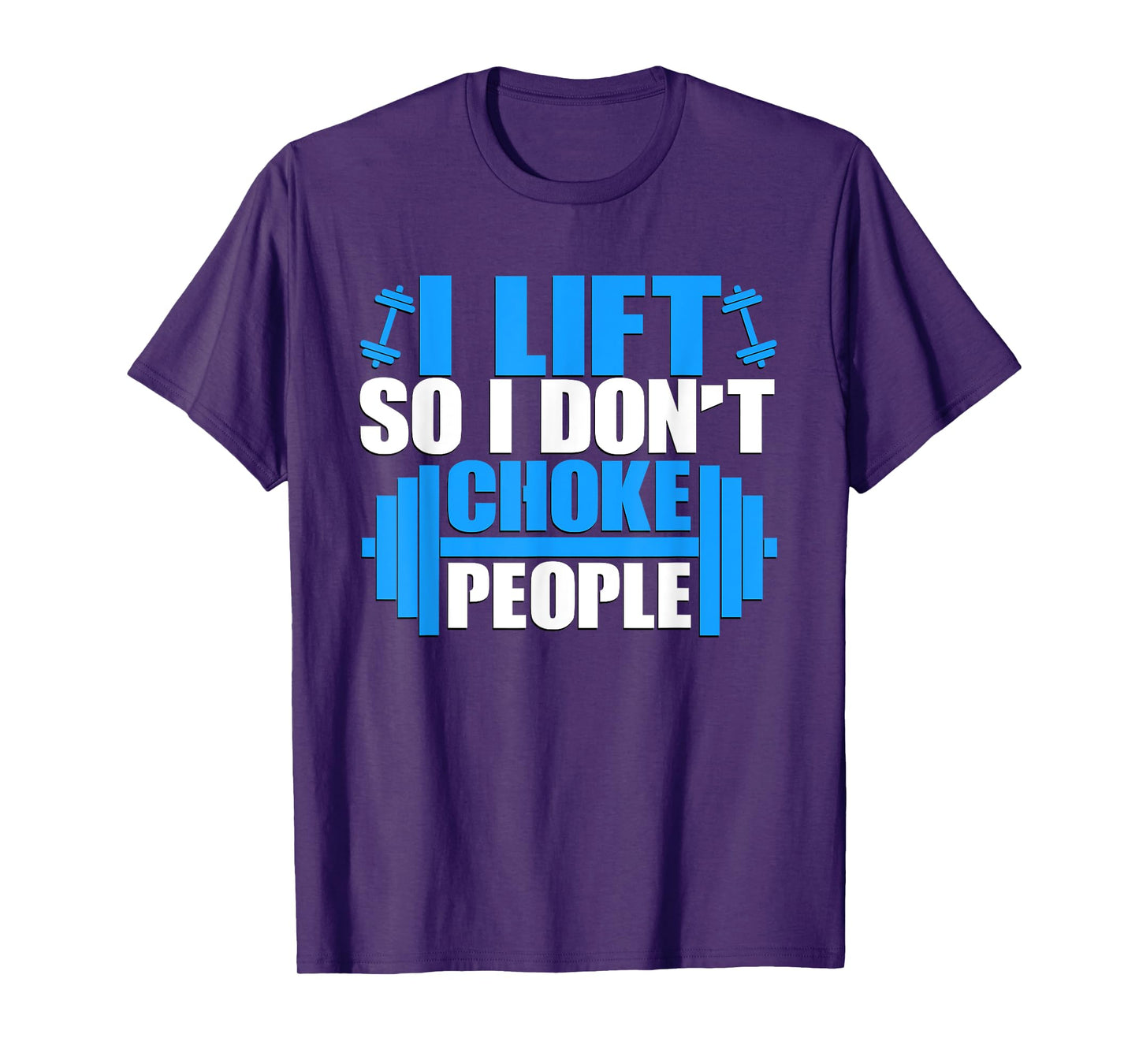 I Lift So I Don't Choke People Graphic Body Builder T-Shirt