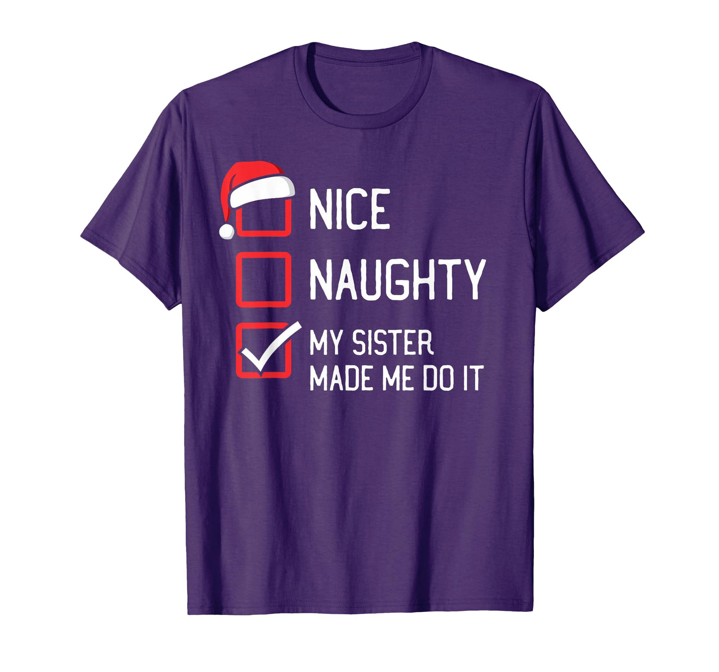 Nice Naughty List My Sister Made Me Do It Christmas T-Shirt