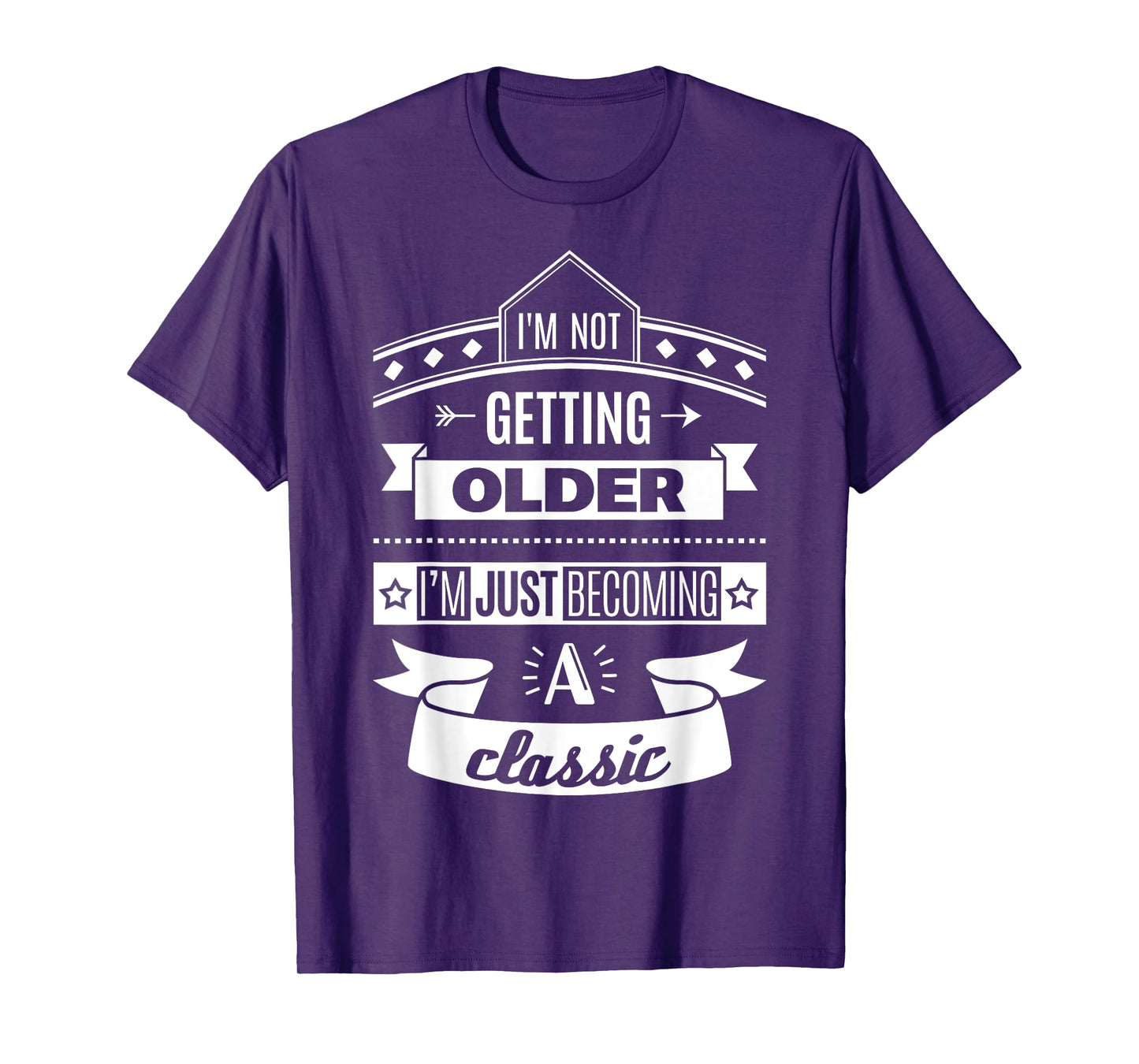 I'm Not Getting Older Funny Birthday Gift Adult Shirt T-Shirt