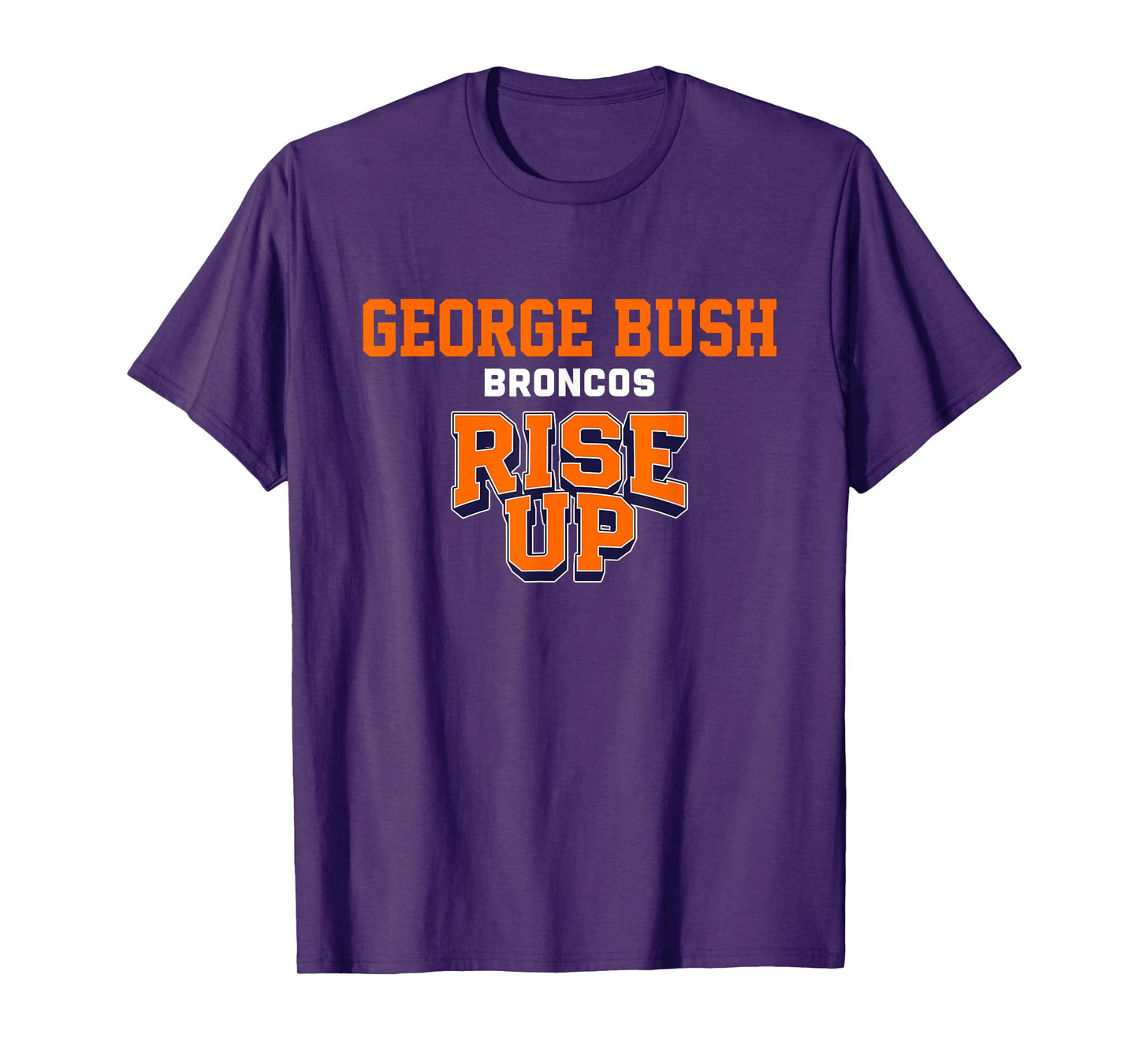 George Bush Broncos Rise Up HS T-Shirt