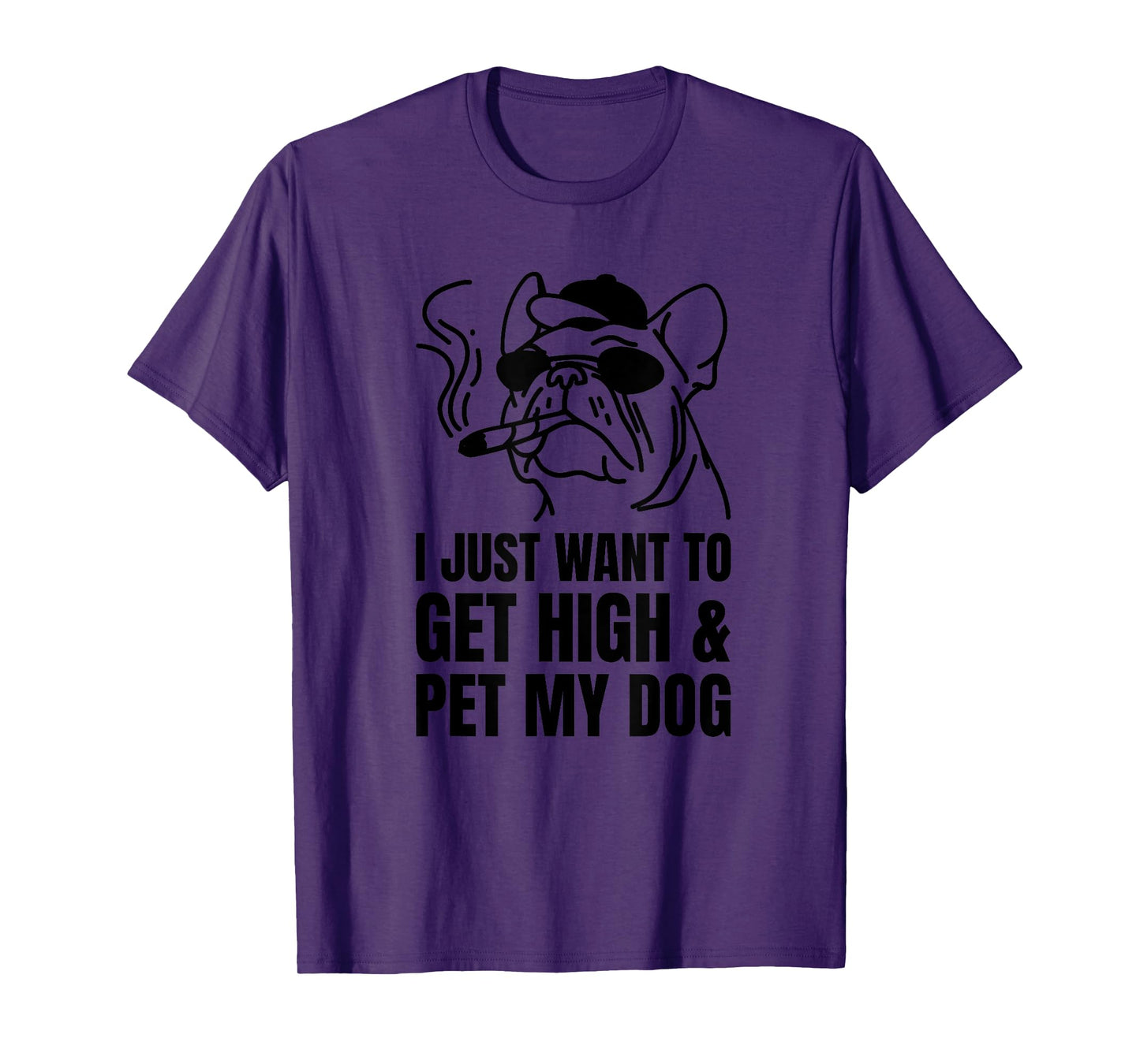 Just Want To Get High And Pet My Dog Funny Stoner Weed Puppy T-Shirt