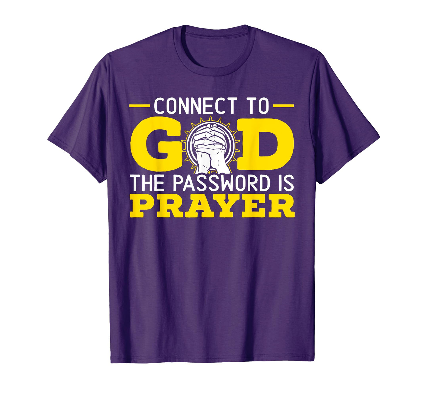 Connect To God The Password Is Prayer Christian Believer T-Shirt