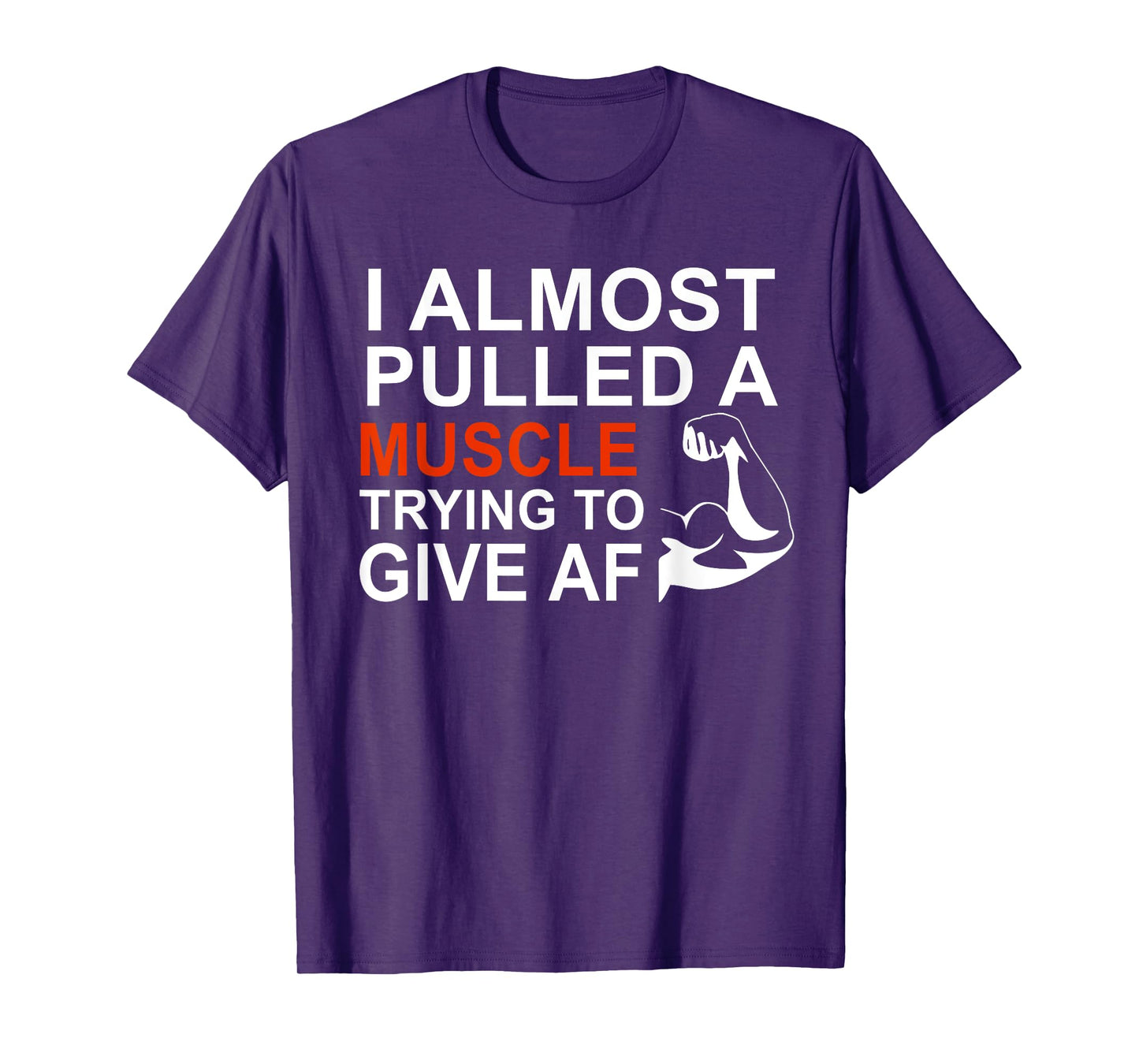 I Almost Pulled a Muscle Trying To Give AF Tshirt T-Shirt