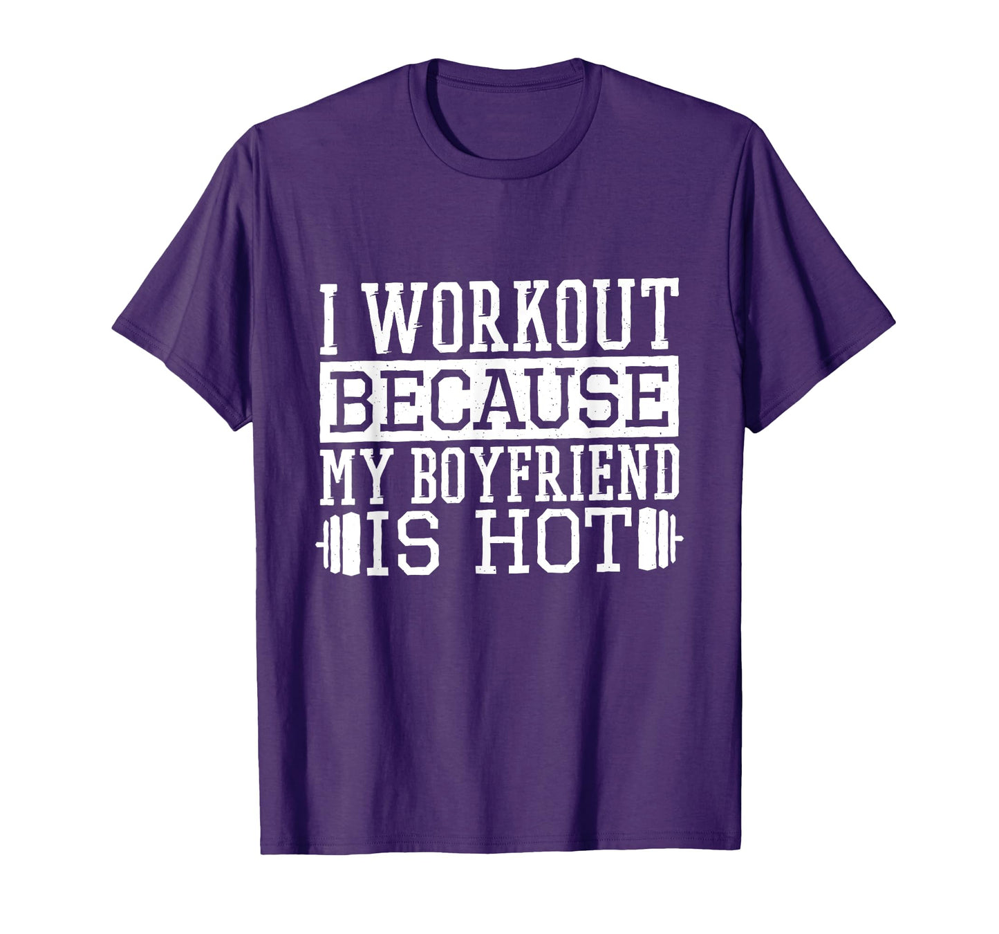 I Workout Because My Boyfriend Is Hot, Women's Fitness T-Shirt