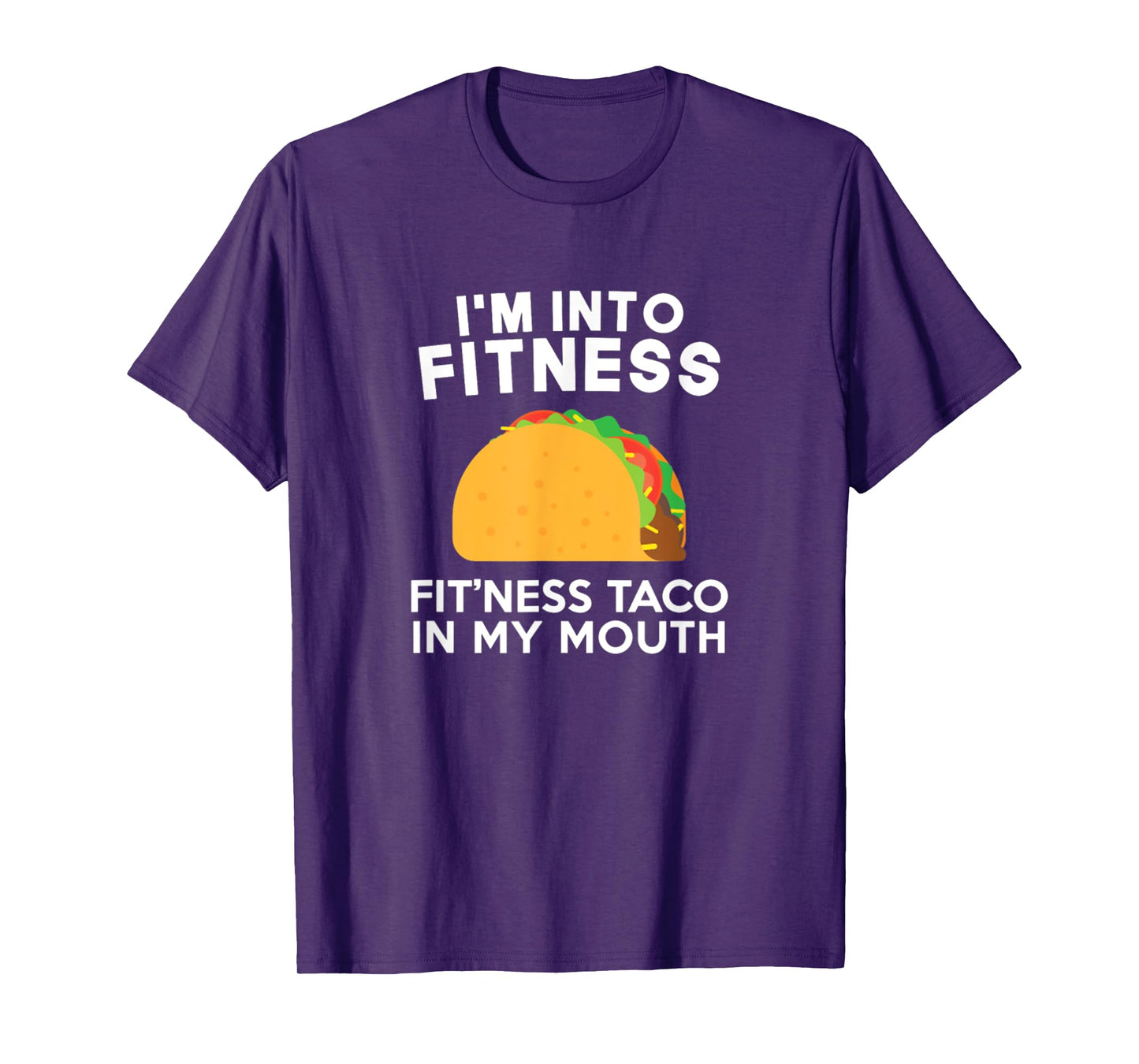 I'm Into Fitness Fitting This Taco In My Mouth T-Shirt