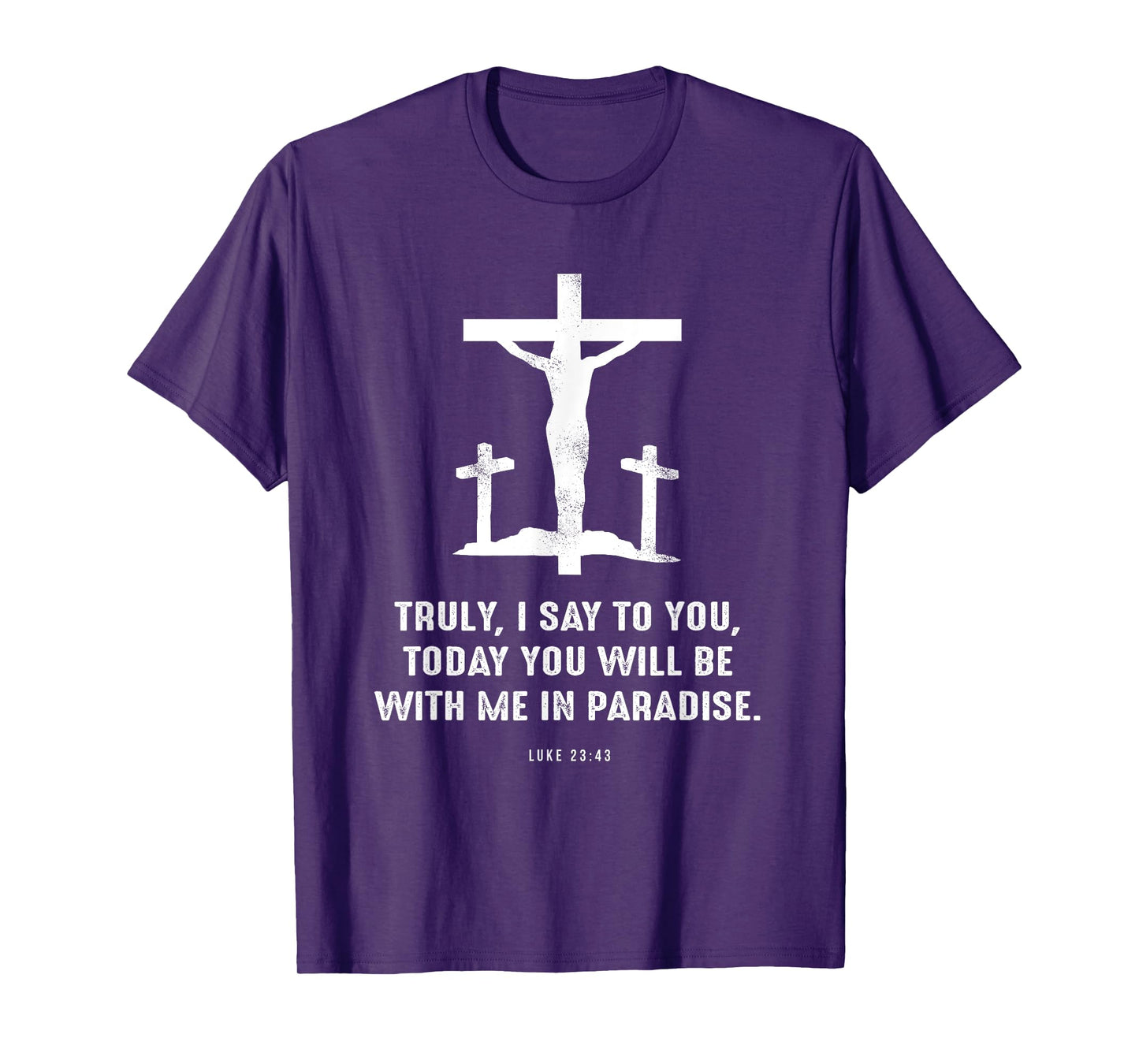 Christian Gift Luke 23:43 Second 7 Seven Last Words of Jesus T-Shirt
