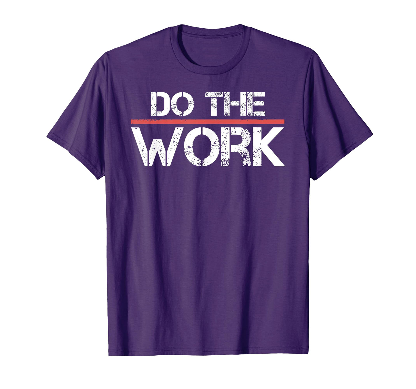 Do The Work Motivational Shirt- Positive Inspirational Quote T-Shirt