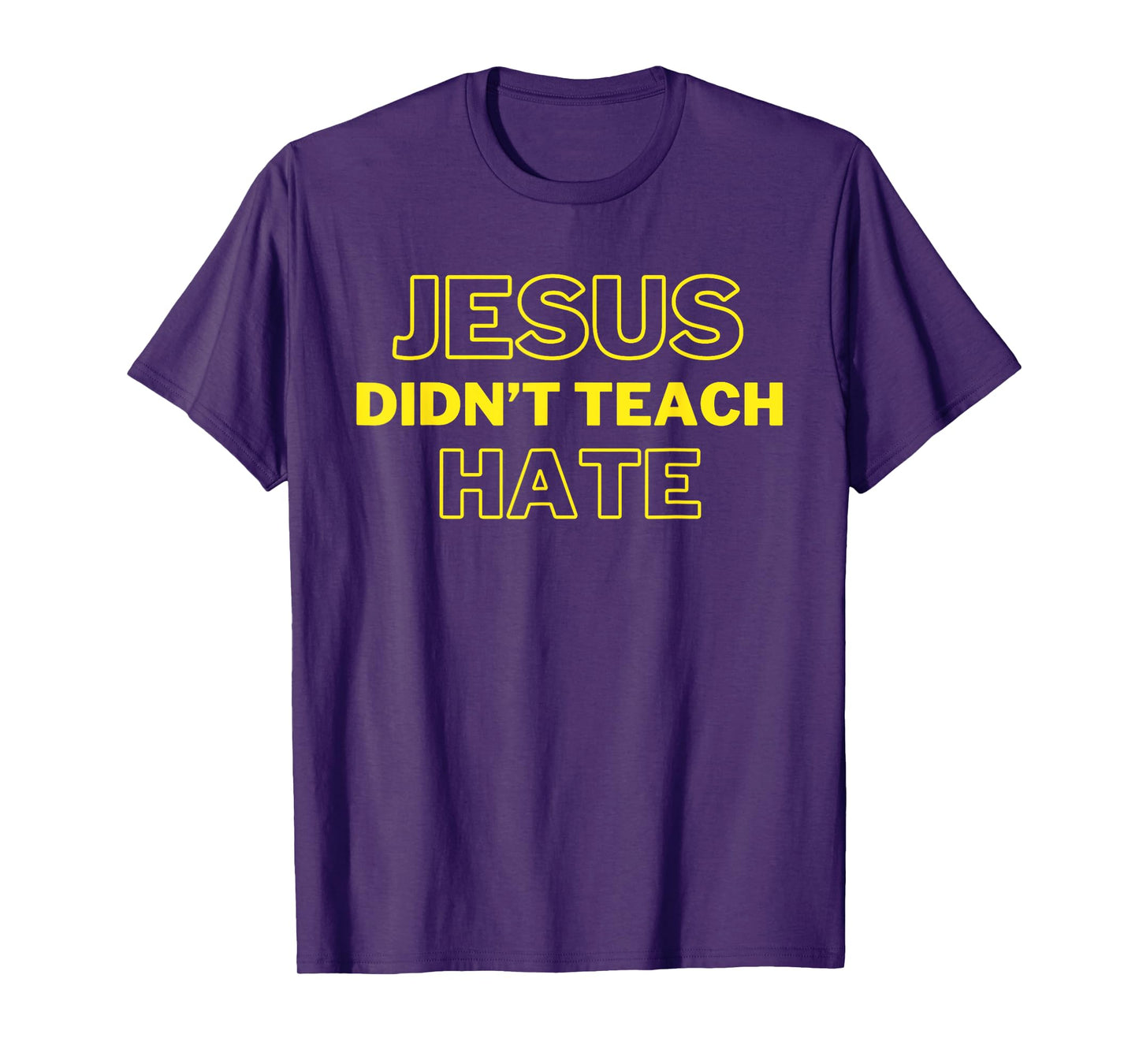 Jesus Didn't Teach Hate Funny Jesus Gets Us He Understands T-Shirt