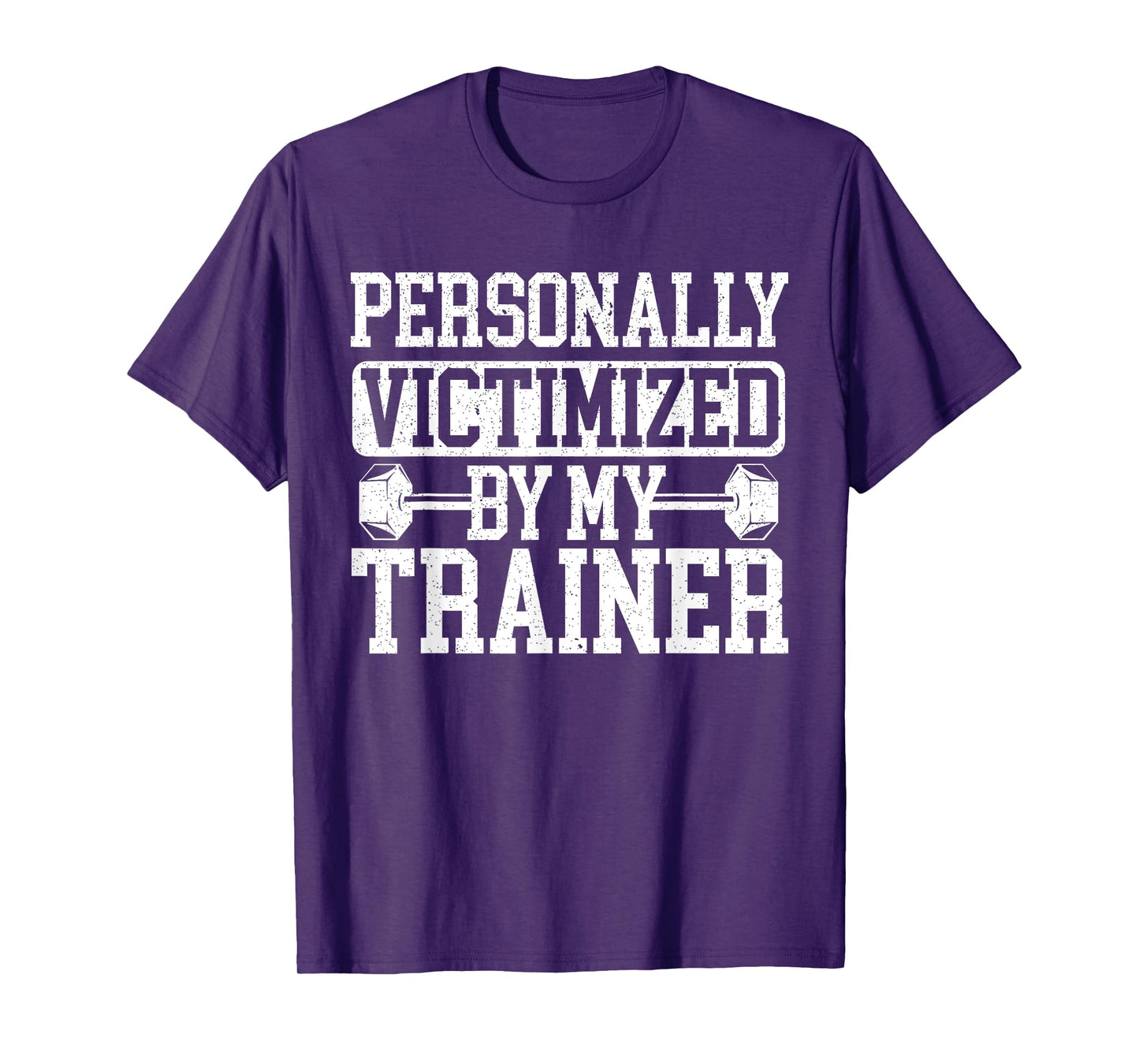 Personally Victimized By My Trainer Bodybuilder Fitness T-Shirt